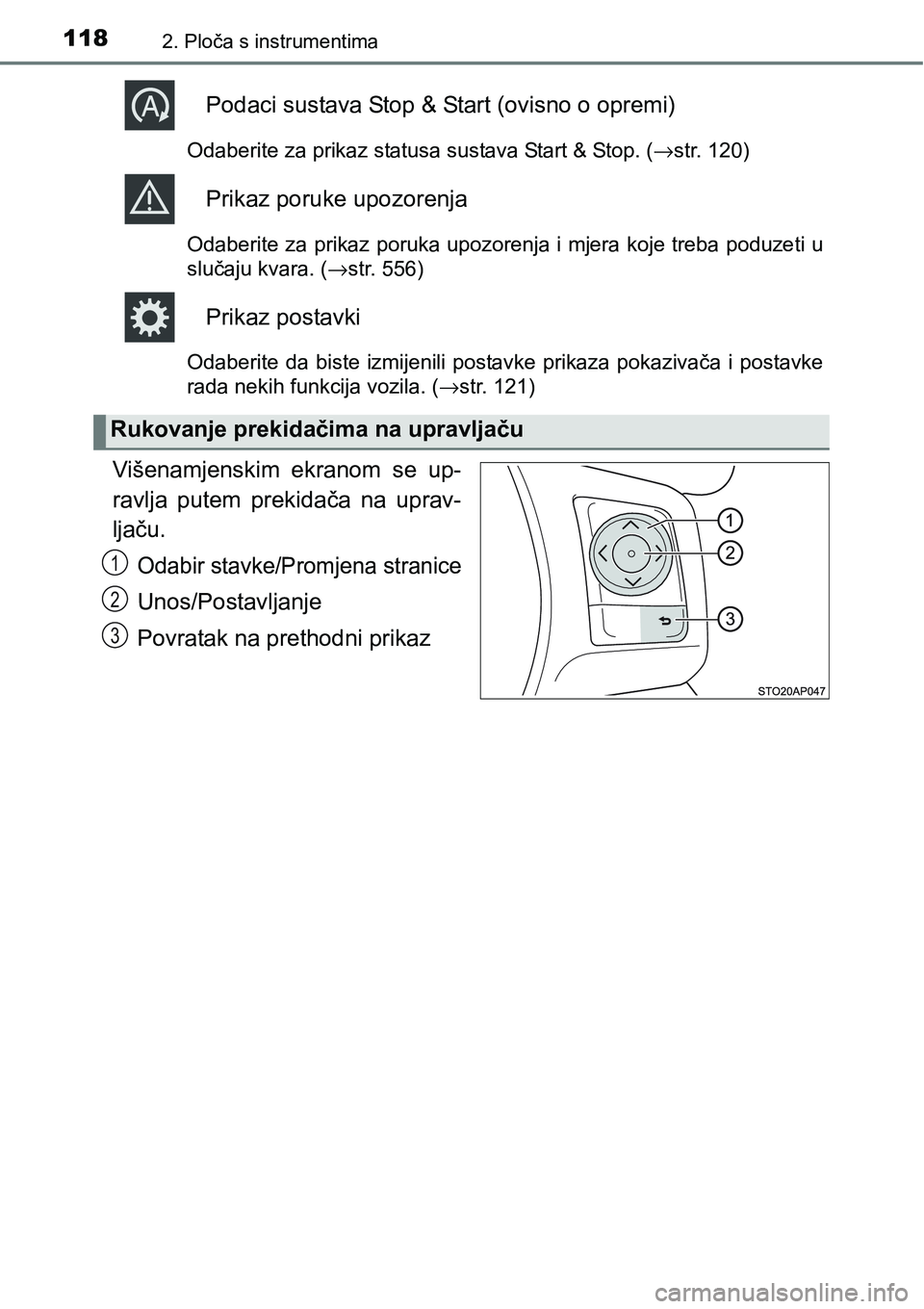 TOYOTA YARIS HATCHBACK 2017  Upute Za Rukovanje (in Croatian) 1182. Ploča s instrumentima
Podaci sustava Stop & Start (ovisno o opremi)
Odaberite za prikaz statusa sustava Start & Stop. (→str. 120)
Prikaz poruke upozorenja
Odaberite za prikaz poruka upozorenj