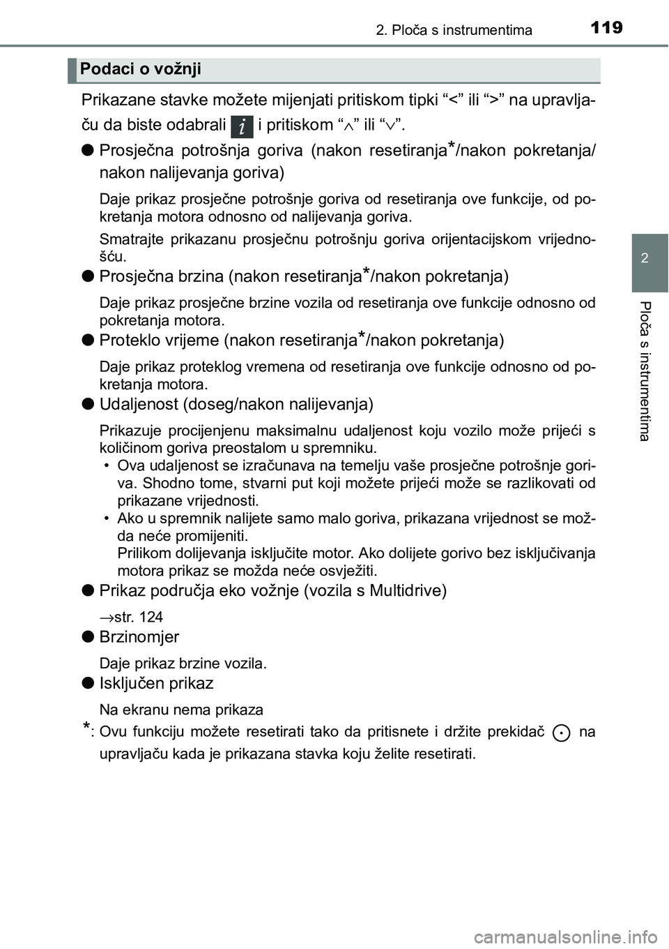 TOYOTA YARIS HATCHBACK 2017  Upute Za Rukovanje (in Croatian) 1192. Ploča s instrumentima
2
Ploča s instrumentima
Prikazane stavke možete mijenjati pritiskom tipki “<” ili “>” na upravlja-
ču da biste odabrali   i pritiskom “∧” ili “∨”.
l