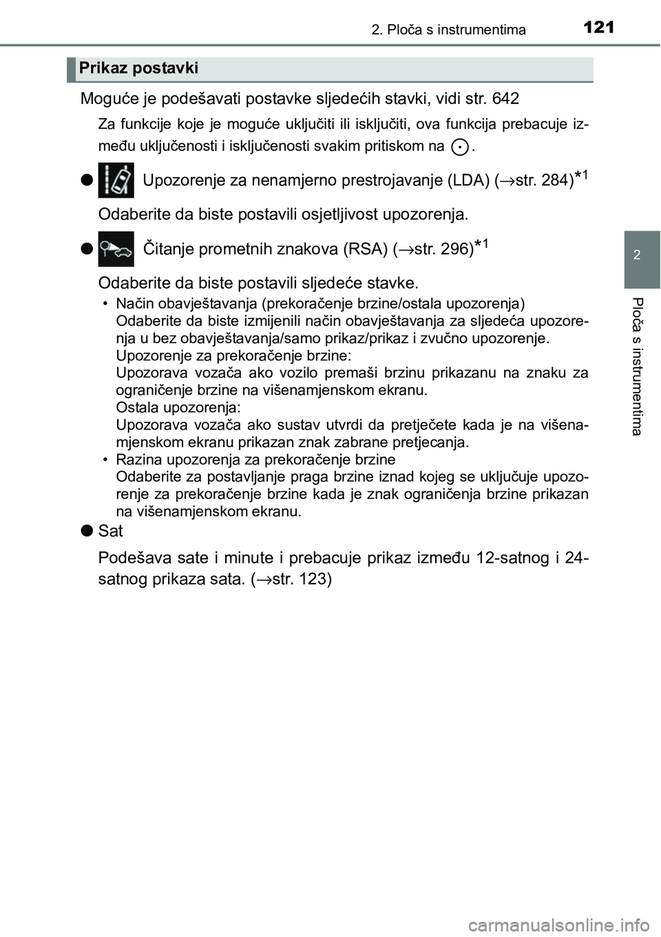 TOYOTA YARIS HATCHBACK 2017  Upute Za Rukovanje (in Croatian) 1212. Ploča s instrumentima
2
Ploča s instrumentima
Moguće je podešavati postavke sljedećih stavki, vidi str. 642
Za  funkcije  koje  je  moguće  uključiti  ili  isključiti,  ova  funkcija  pr