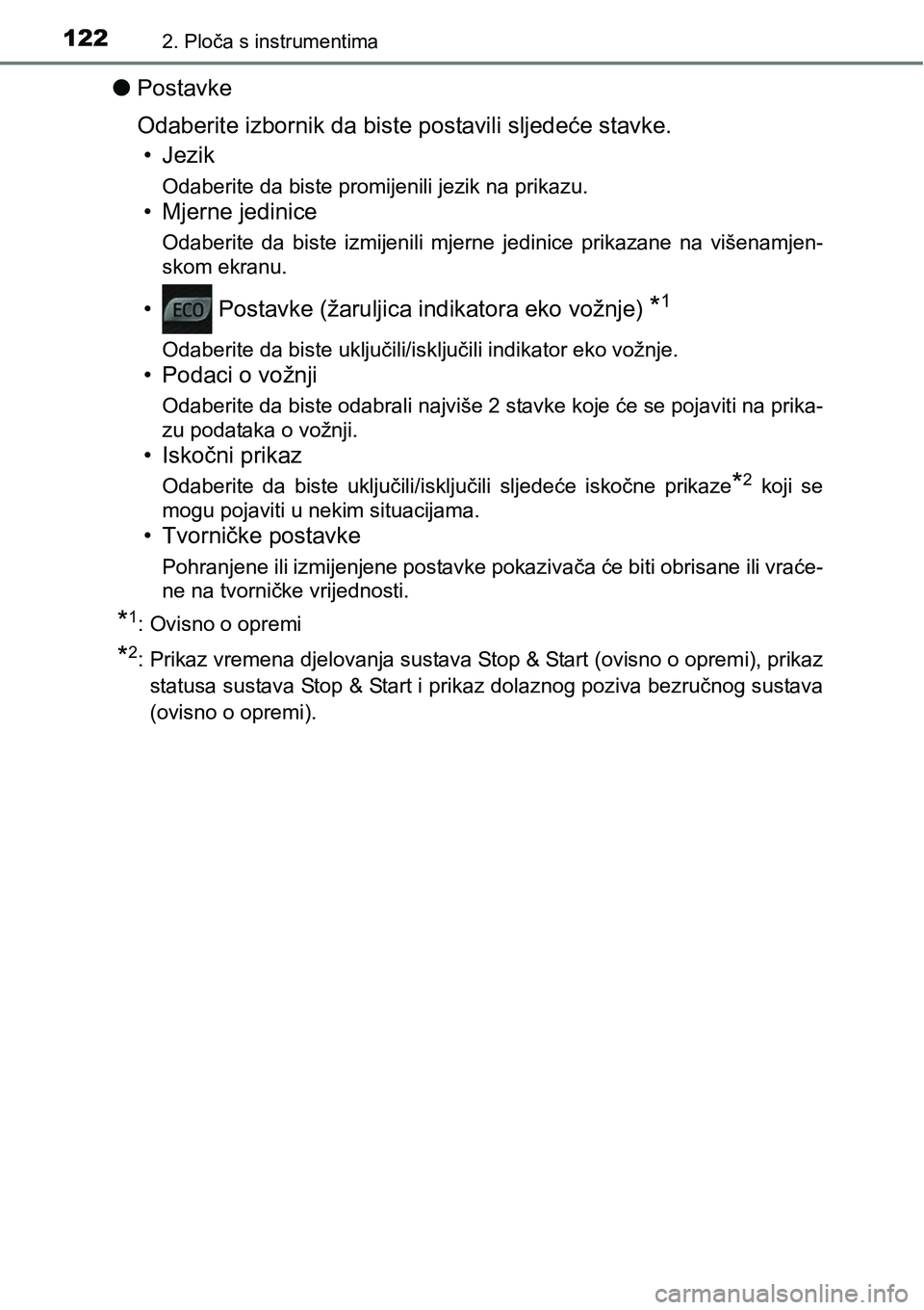 TOYOTA YARIS HATCHBACK 2017  Upute Za Rukovanje (in Croatian) 1222. Ploča s instrumentima
lPostavke
Odaberite izbornik da biste postavili sljedeće stavke.
•Jezik
Odaberite da biste promijenili jezik na prikazu.
• Mjerne jedinice
Odaberite  da  biste  izmij