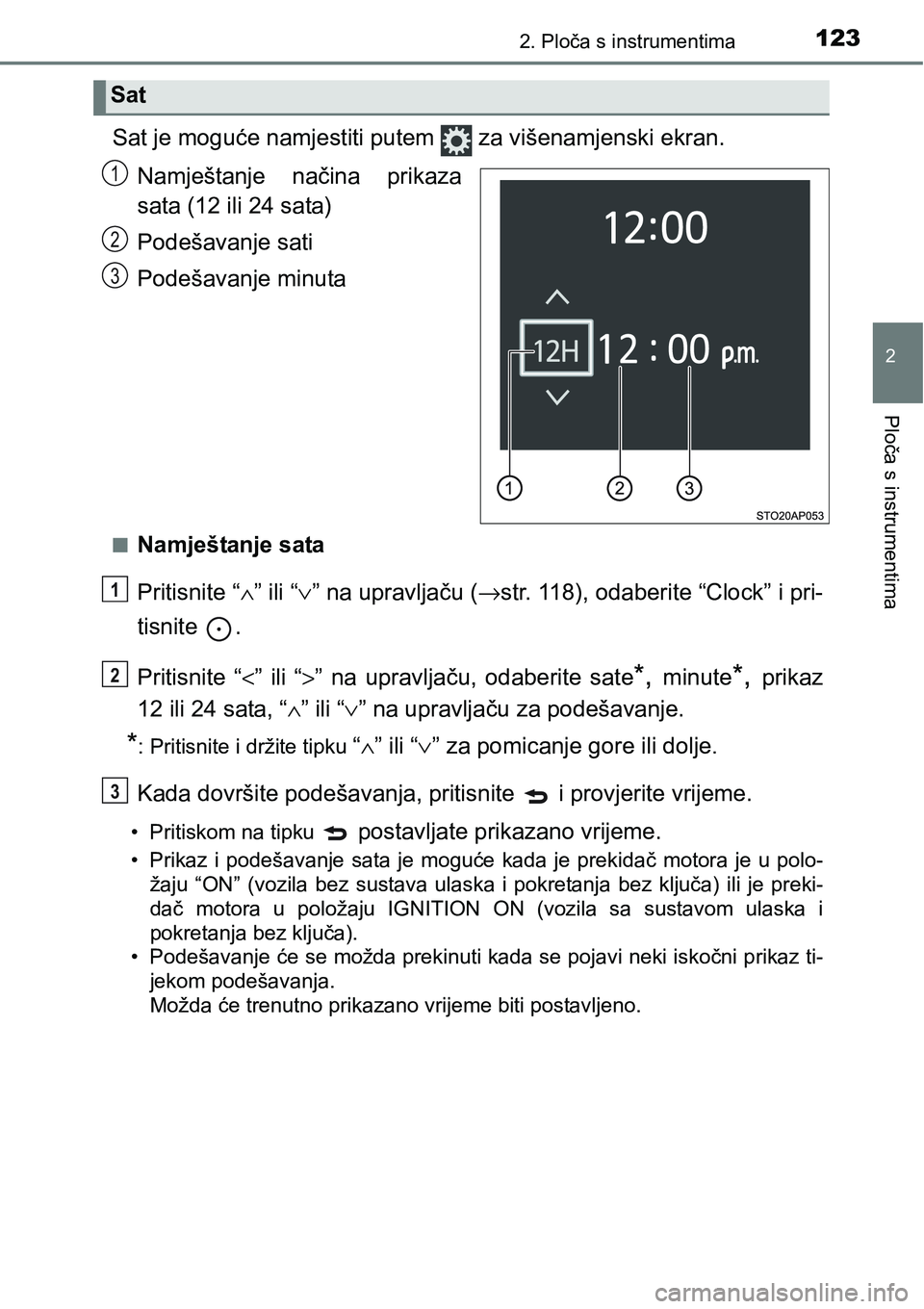 TOYOTA YARIS HATCHBACK 2017  Upute Za Rukovanje (in Croatian) 1232. Ploča s instrumentima
2
Ploča s instrumentima
Sat je moguće namjestiti putem   za višenamjenski ekran.
Namještanje  načina  prikaza
sata (12 ili 24 sata)
Podešavanje sati
Podešavanje min