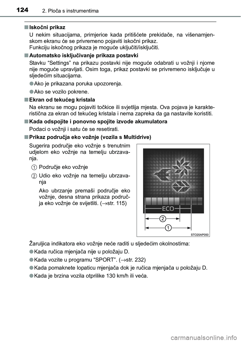 TOYOTA YARIS HATCHBACK 2017  Upute Za Rukovanje (in Croatian) 1242. Ploča s instrumentima
nIskočni prikaz
U  nekim  situacijama,  primjerice  kada  pritišćete  prekidače,  na  višenamjen-
skom ekranu će se privremeno pojaviti iskočni prikaz. 
Funkciju is