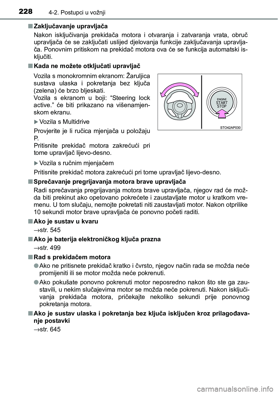 TOYOTA YARIS HATCHBACK 2017 Upute Za Rukovanje (in Croatian) 2284-2. Postupci u vožnji
nZaključavanje upravljača
Nakon isključivanja prekidača motora i otvaranja i zatvaranja vrata, obruč
upravljača će se zaključati uslijed djelovanja fu TOYOTA YARIS HATCHBACK 2017 Upute Za Rukovanje (in Croatian) 2284-2. Postupci u vožnji
nZaključavanje upravljača
Nakon isključivanja prekidača motora i otvaranja i zatvaranja vrata, obruč
upravljača će se zaključati uslijed djelovanja fu
