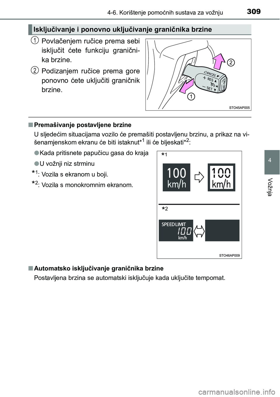 TOYOTA YARIS HATCHBACK 2017  Upute Za Rukovanje (in Croatian) 3094-6. Korištenje pomoćnih sustava za vožnju
4
Vožnja
Povlačenjem ručice prema sebi
isključit  ćete  funkciju  granični-
ka brzine.
Podizanjem  ručice  prema  gore
ponovno  ćete  uključit