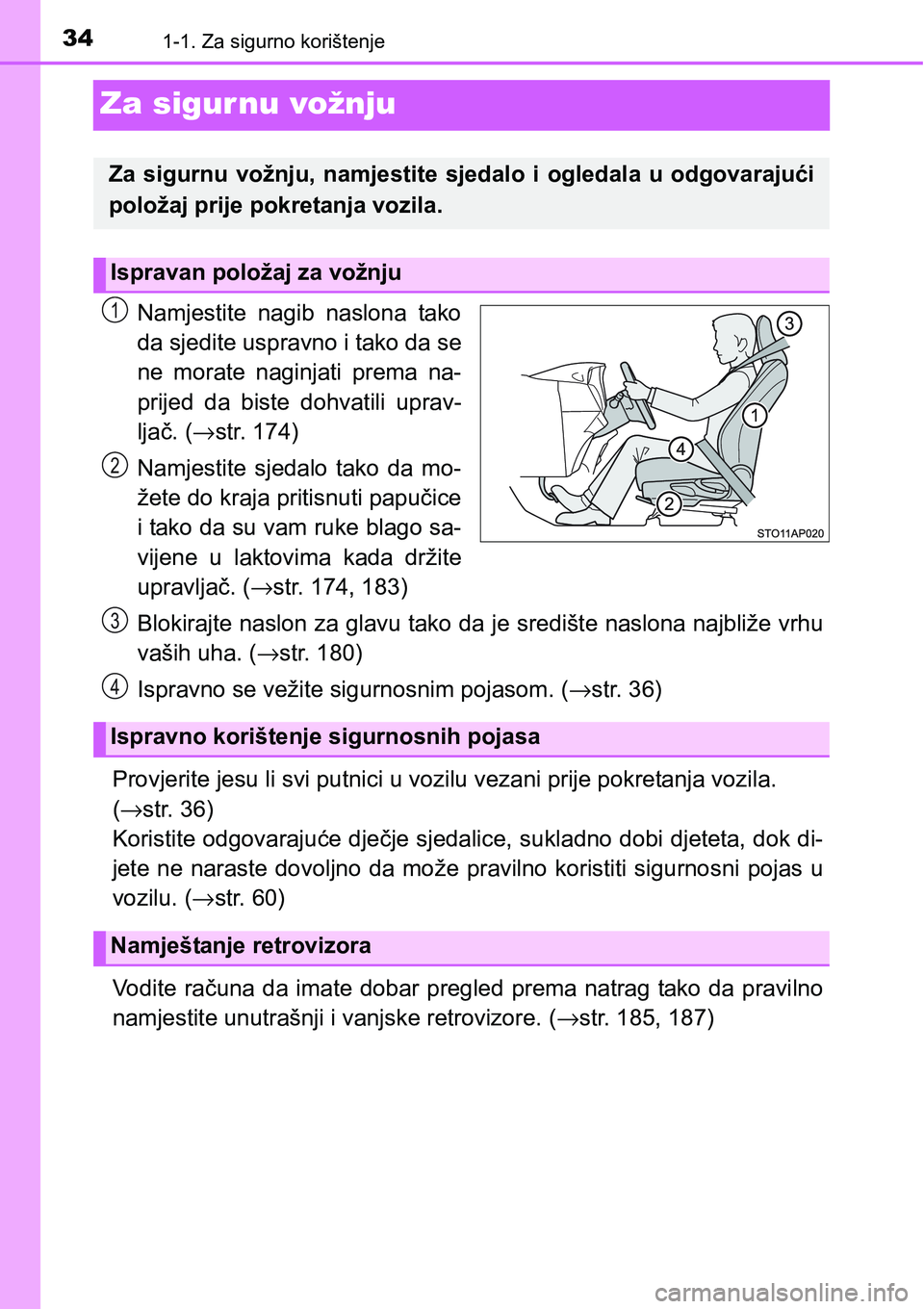 TOYOTA YARIS HATCHBACK 2017 Upute Za Rukovanje (in Croatian) 341-1. Za sigurno korištenje
Za sigurnu vožnju
Namjestite nagib naslona tako
da sjedite uspravno i tako da se
ne morate naginjati prema na-
prijed da biste dohvatili uprav-
ljač. (→str TOYOTA YARIS HATCHBACK 2017 Upute Za Rukovanje (in Croatian) 341-1. Za sigurno korištenje
Za sigurnu vožnju
Namjestite nagib naslona tako
da sjedite uspravno i tako da se
ne morate naginjati prema na-
prijed da biste dohvatili uprav-
ljač. (→str