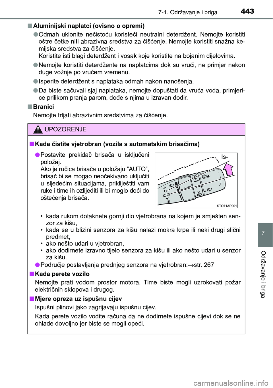 TOYOTA YARIS HATCHBACK 2017  Upute Za Rukovanje (in Croatian) 4437-1. Održavanje i briga
7
Održavanje i briga
nAluminijski naplatci (ovisno o opremi)
lOdmah  uklonite  nečistoću  koristeći  neutralni  deterdžent.  Nemojte  koristiti
oštre četke niti abra