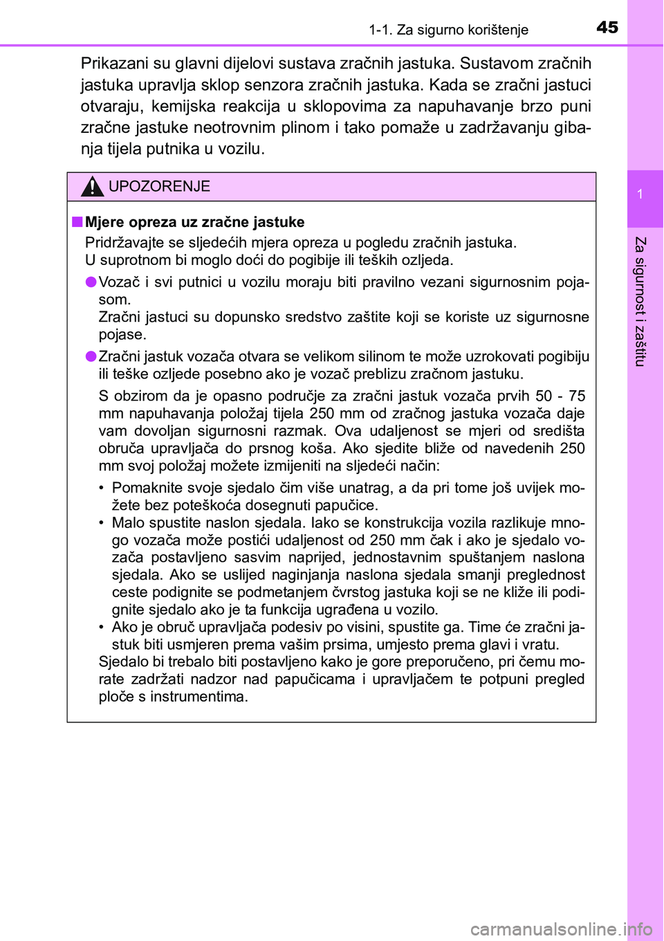 TOYOTA YARIS HATCHBACK 2017 Upute Za Rukovanje (in Croatian) 451-1. Za sigurno korištenje
1
Za sigurnost i zaštitu
Prikazani su glavni dijelovi sustava zračnih jastuka. Sustavom zračnih
jastuka upravlja sklop senzora zračnih jastuka. Kada se zračni jastuc TOYOTA YARIS HATCHBACK 2017 Upute Za Rukovanje (in Croatian) 451-1. Za sigurno korištenje
1
Za sigurnost i zaštitu
Prikazani su glavni dijelovi sustava zračnih jastuka. Sustavom zračnih
jastuka upravlja sklop senzora zračnih jastuka. Kada se zračni jastuc