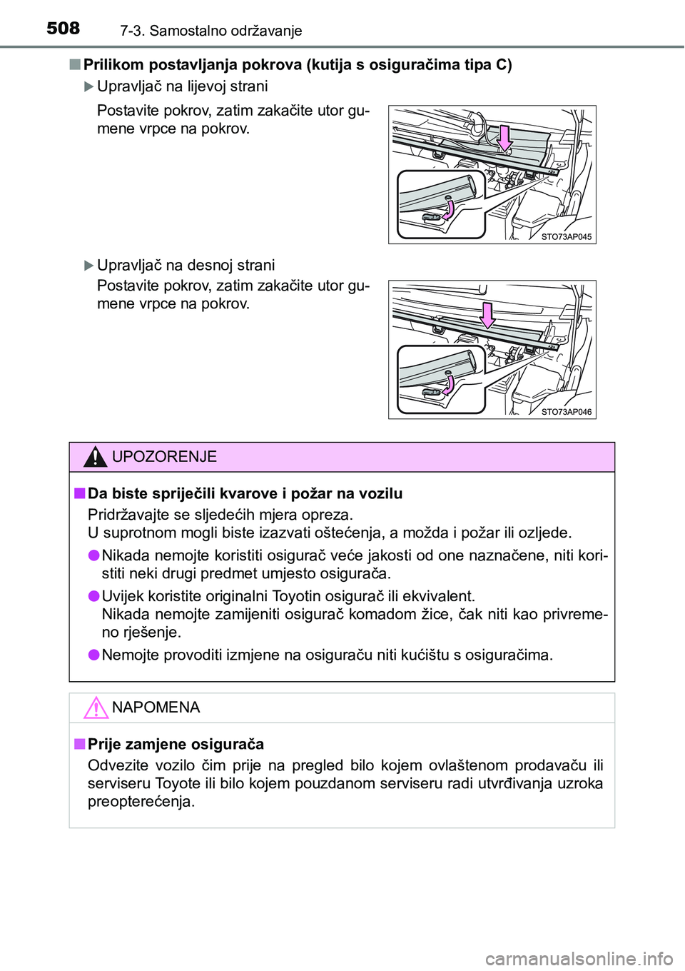 TOYOTA YARIS HATCHBACK 2017  Upute Za Rukovanje (in Croatian) 5087-3. Samostalno održavanje
nPrilikom postavljanja pokrova (kutija s osiguračima tipa C)
Upravljač na lijevoj strani
Upravljač na desnoj strani
Postavite pokrov, zatim zakačite utor gu-
m