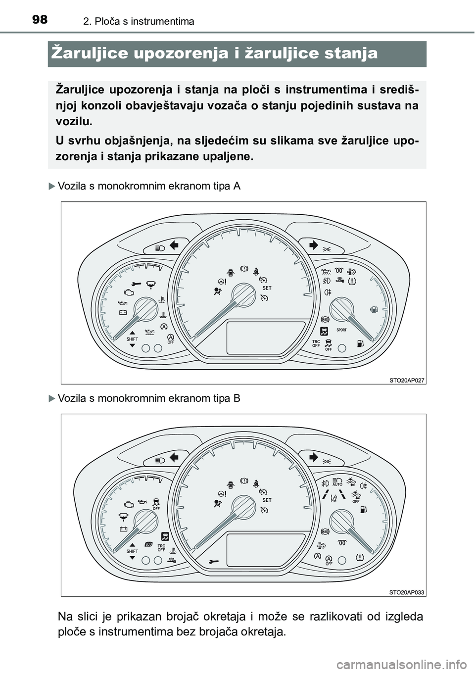TOYOTA YARIS HATCHBACK 2017 Upute Za Rukovanje (in Croatian) 982. Ploča s instrumentima
Žaruljice upozorenja i žaruljice stanja
Vozila s monokromnim ekranom tipa A
Vozila s monokromnim ekranom tipa B
Na slici je prikazan brojač okretaja i može TOYOTA YARIS HATCHBACK 2017 Upute Za Rukovanje (in Croatian) 982. Ploča s instrumentima
Žaruljice upozorenja i žaruljice stanja
Vozila s monokromnim ekranom tipa A
Vozila s monokromnim ekranom tipa B
Na slici je prikazan brojač okretaja i može