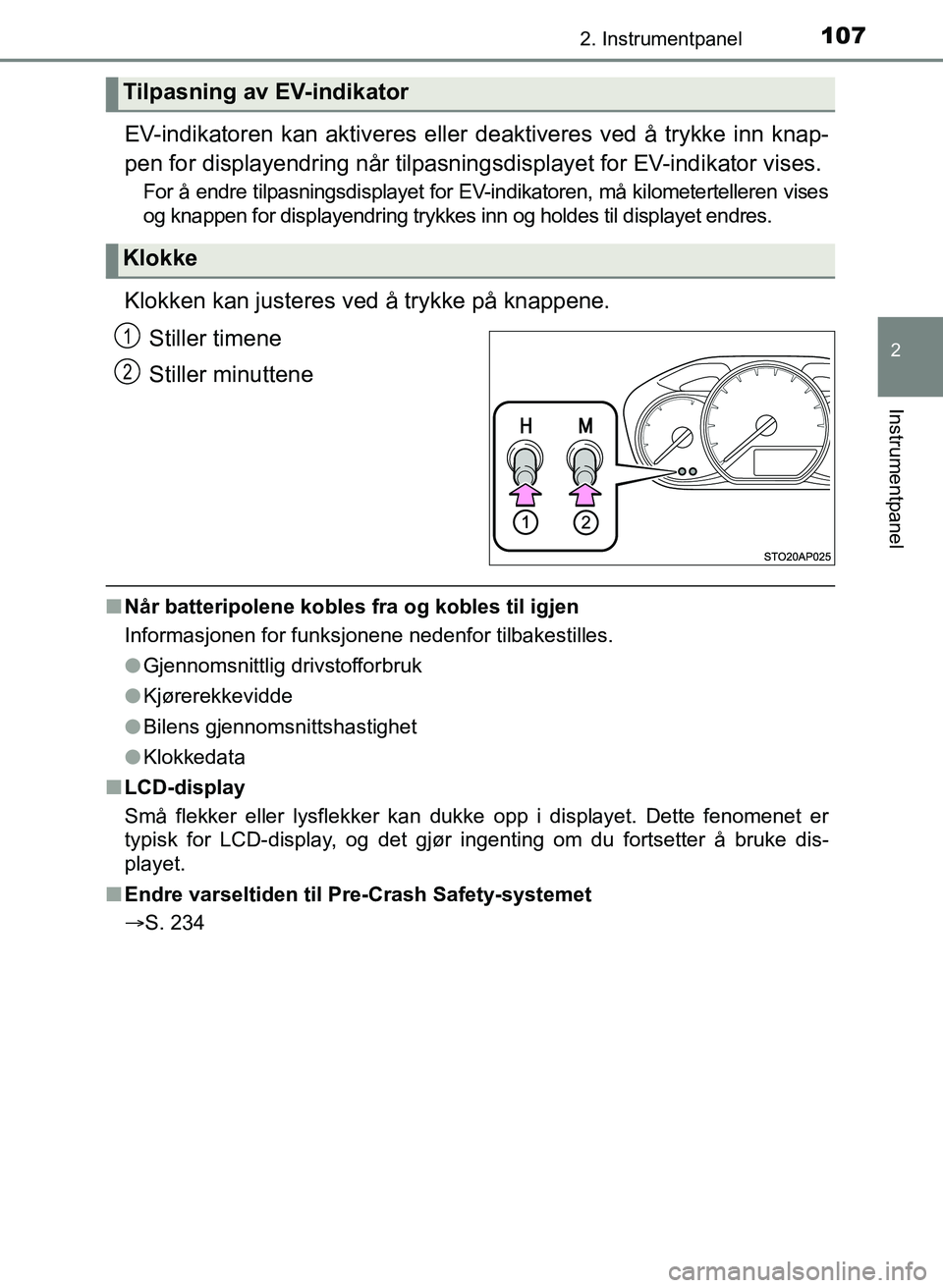 TOYOTA YARIS HATCHBACK 2017 Instruksjoner for bruk (in Norwegian) 1072. Instrumentpanel
2
Instrumentpanel
YARIS_HV_OM_Europe_OM52J66NO
EV-indikatoren kan aktiveres eller deaktiveres ved å trykke inn knap-
pen for displayendring når tilpasningsdisplayet for EV-indi TOYOTA YARIS HATCHBACK 2017 Instruksjoner for bruk (in Norwegian) 1072. Instrumentpanel
2
Instrumentpanel
YARIS_HV_OM_Europe_OM52J66NO
EV-indikatoren kan aktiveres eller deaktiveres ved å trykke inn knap-
pen for displayendring når tilpasningsdisplayet for EV-indi