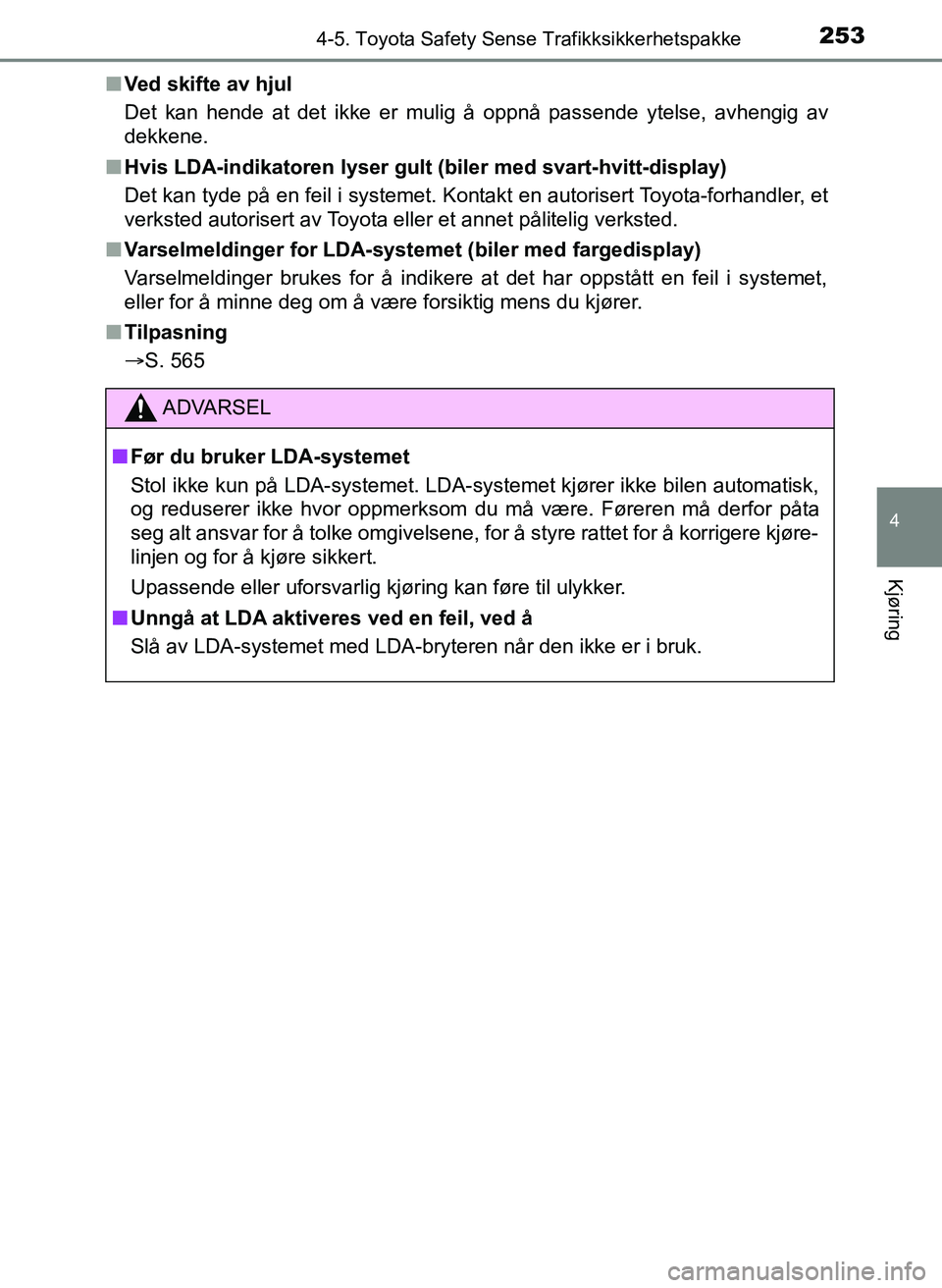 TOYOTA YARIS HATCHBACK 2017 Instruksjoner for bruk (in Norwegian) 2534-5. Toyota Safety Sense Trafikksikkerhetspakke
4
Kjøring
YARIS_HV_OM_Europe_OM52J66NOn
Ved skifte av hjul
Det kan hende at det ikke er mulig å oppnå passende ytelse, avhengig av
dekkene.
n Hvis TOYOTA YARIS HATCHBACK 2017 Instruksjoner for bruk (in Norwegian) 2534-5. Toyota Safety Sense Trafikksikkerhetspakke
4
Kjøring
YARIS_HV_OM_Europe_OM52J66NOn
Ved skifte av hjul
Det kan hende at det ikke er mulig å oppnå passende ytelse, avhengig av
dekkene.
n Hvis