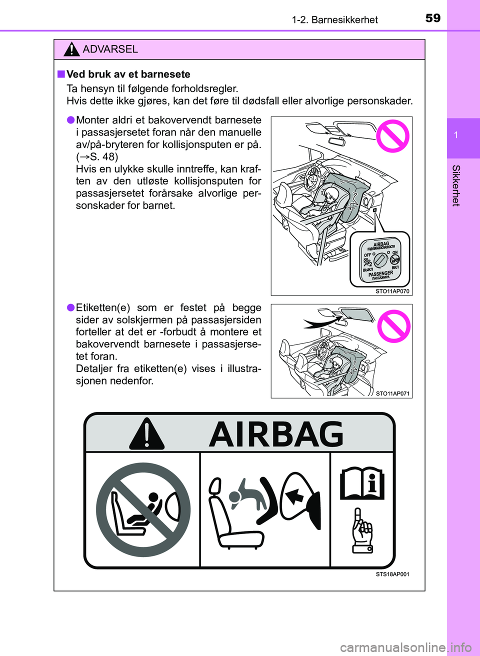 TOYOTA YARIS HATCHBACK 2017 Instruksjoner for bruk (in Norwegian) 591-2. Barnesikkerhet
1
Sikkerhet
YARIS_HV_OM_Europe_OM52J66NO
ADVARSEL
n Ved bruk av et barnesete
Ta hensyn til følgende forholdsregler.
Hvis dette ikke gjøres, kan det føre til dødsfall eller al TOYOTA YARIS HATCHBACK 2017 Instruksjoner for bruk (in Norwegian) 591-2. Barnesikkerhet
1
Sikkerhet
YARIS_HV_OM_Europe_OM52J66NO
ADVARSEL
n Ved bruk av et barnesete
Ta hensyn til følgende forholdsregler.
Hvis dette ikke gjøres, kan det føre til dødsfall eller al