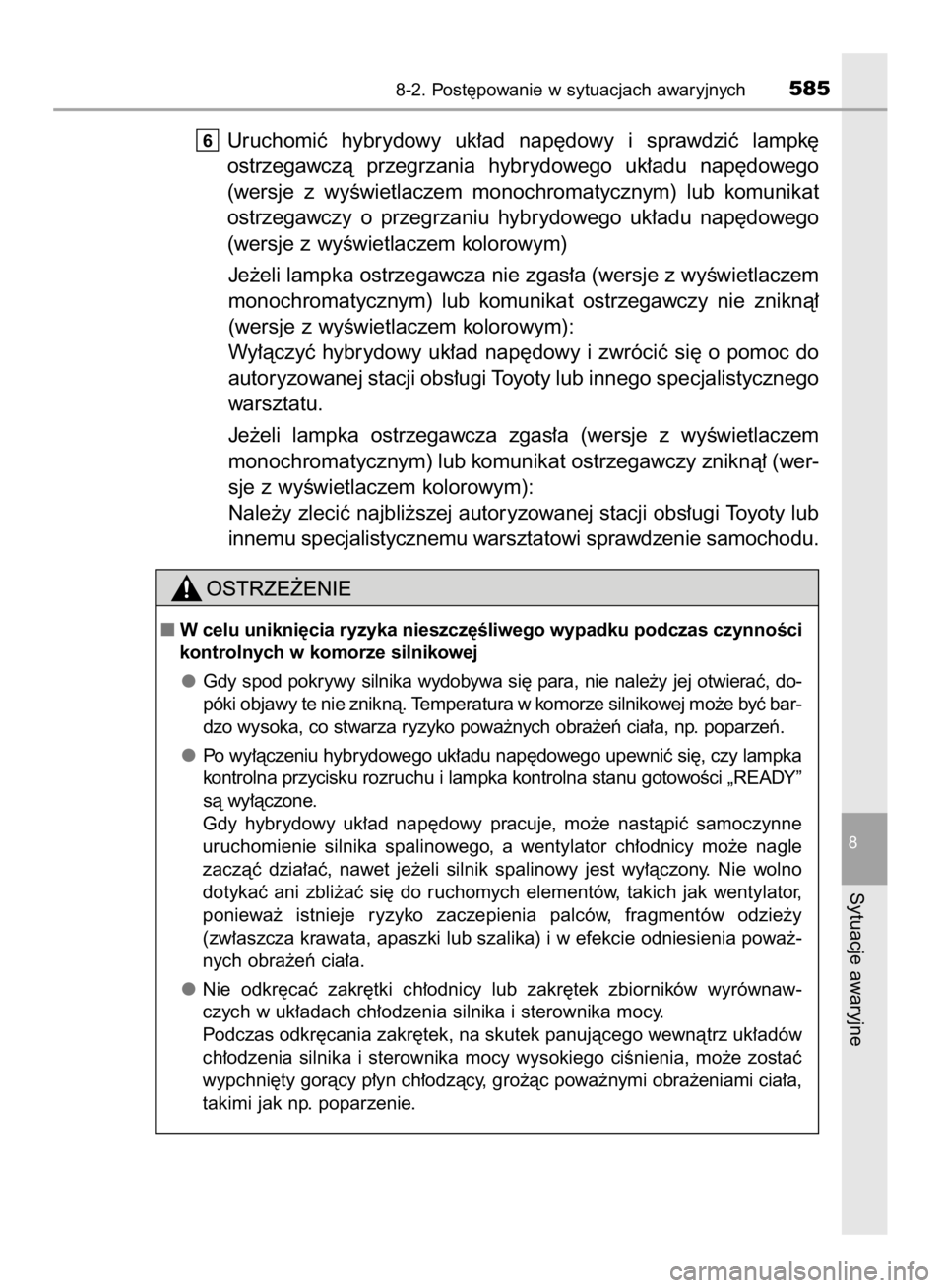 TOYOTA YARIS HATCHBACK 2017  Instrukcja obsługi (in Polish) Uruchomiç  hybrydowy  uk∏ad  nap´dowy  i sprawdziç  lampk´
ostrzegawczà  przegrzania  hybrydowego  uk∏adu  nap´dowego
(wersje  z wyÊwietlaczem  monochromatycznym)  lub  komunikat
ostrzegawc