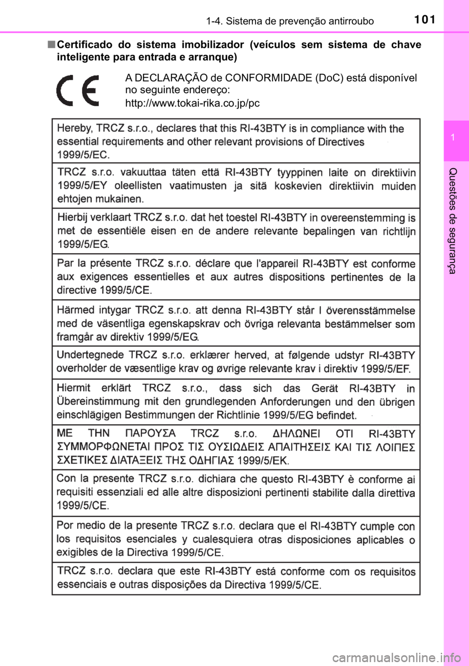 TOYOTA YARIS HATCHBACK 2017  Manual de utilização (in Portuguese) 101������6�L�V�W�H�P�D��G�H��S�U�H�Y�H�Q�o�m�R��D�Q�W�L�U�U�R�X�E�R
�
�4�X�H�V�W�}�H�V��G�H��V�H�J�X�U�D�Q�o�D
■�&�H�U�W�L�I�L�F�D�G�R� �G�R� �V�L�V�W�H�P�D� �L�P�R�E�L�O�L�]�D�G�R�U�