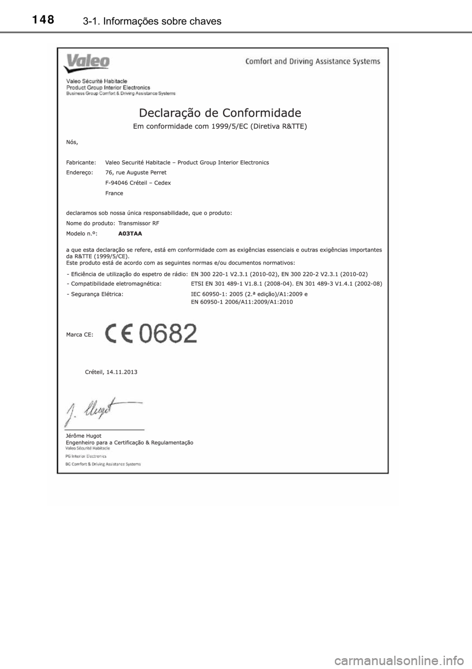 TOYOTA YARIS HATCHBACK 2017  Manual de utilização (in Portuguese) 148������,�Q�I�R�U�P�D�o�}�H�V��V�R�E�U�H��F�K�D�Y�H�V 