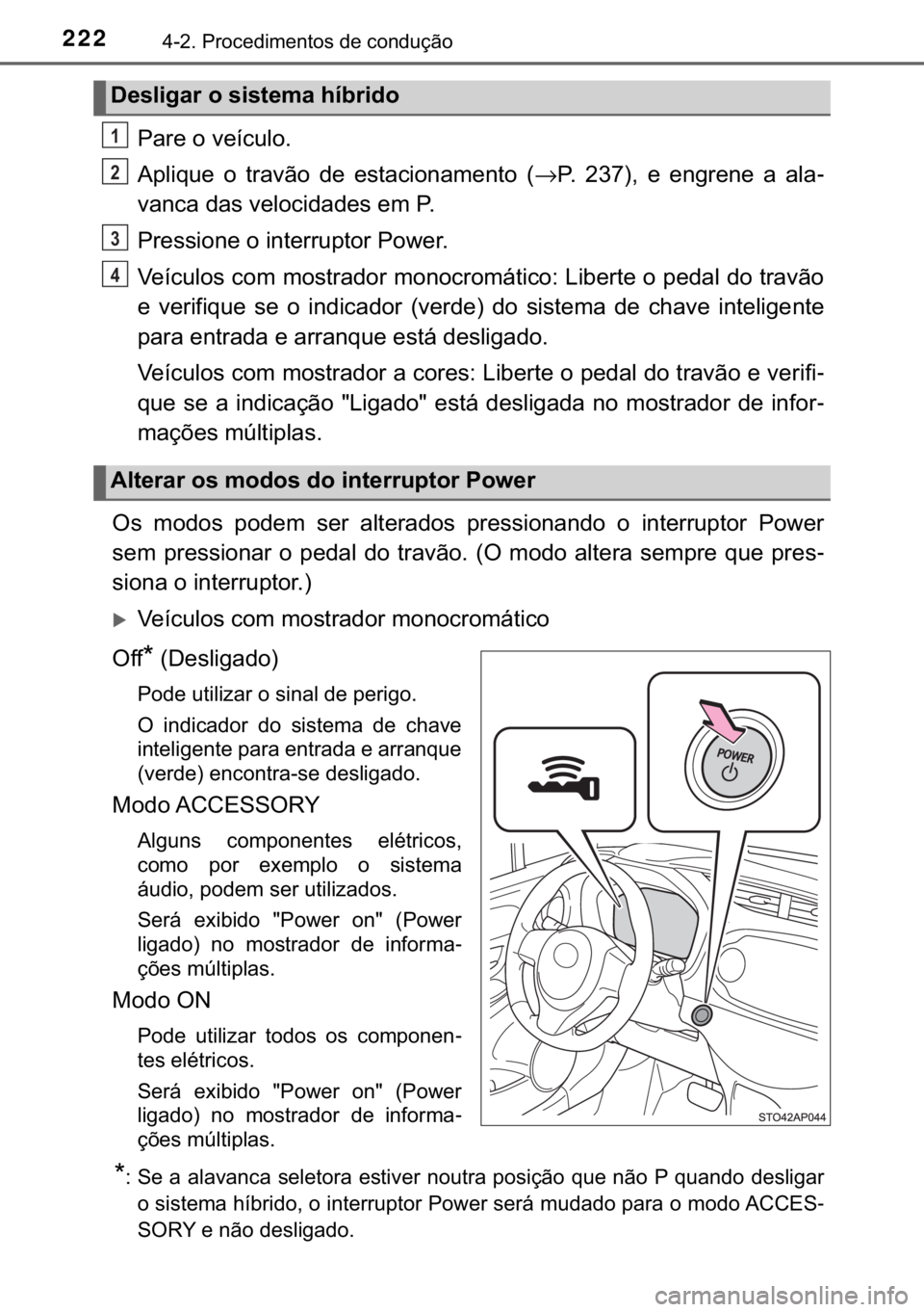 TOYOTA YARIS HATCHBACK 2017  Manual de utilização (in Portuguese) 
222������3�U�R�F�H�G�L�P�H�Q�W�R�V��G�H��F�R�Q�G�X�o�m�R
�3�D�U�H��R��Y�H�t�F�X�O�R�
�$�S�O�L�T�X�H� �R� �W�U�D�Y�m�R� �G�H� �H�V�W�D�F�L�R�Q�D�P�H�Q�W�R� �→�3�� ������ �H�