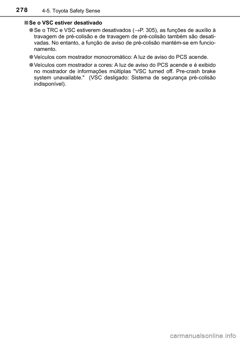 TOYOTA YARIS HATCHBACK 2017  Manual de utilização (in Portuguese) 278������7�R�\�R�W�D��6�D�I�H�W�\��6�H�Q�V�H
■�6�H��R��9�6�&��H�V�W�L�Y�H�U��G�H�V�D�W�L�Y�D�G�R
●�6�H��R��7�5�&��H��9�6�&��H�V�W�L�Y�H�U�H�P��G�H�V�D�W�L�Y�D�G�R�V��→�3���