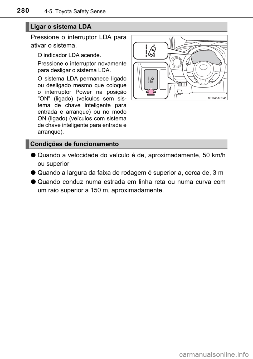 TOYOTA YARIS HATCHBACK 2017  Manual de utilização (in Portuguese) 280������7�R�\�R�W�D��6�D�I�H�W�\��6�H�Q�V�H
�3�U�H�V�V�L�R�Q�H� �R� �L�Q�W�H�U�U�X�S�W�R�U� �/��$� �S�D�U�D
�D�W�L�Y�D�U��R��V�L�V�W�H�P�D�
�2��L�Q�G�L�F�D�G�R�U��/��$��D�F�H�Q�G�H