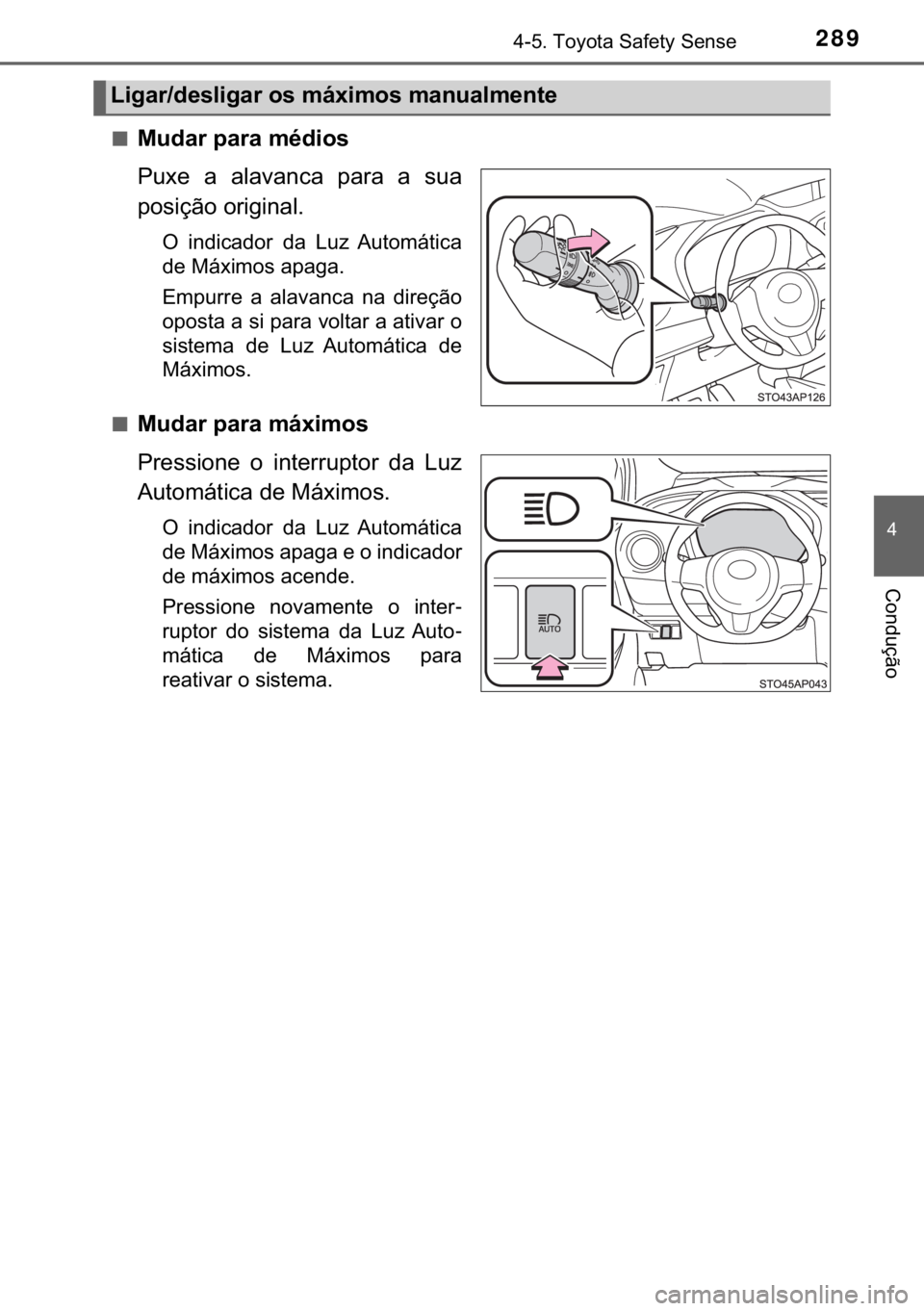 TOYOTA YARIS HATCHBACK 2017  Manual de utilização (in Portuguese) 289������7�R�\�R�W�D��6�D�I�H�W�\��6�H�Q�V�H
�
�&�R�Q�G�X�o�m�R
■�0�X�G�D�U��S�D�U�D��P�p�G�L�R�V
�3�X�[�H� �D� �D�O�D�Y�D�Q�F�D� �S�D�U�D� �D� �V�X�D
�S�R�V�L�o�m�R��R�U�L�J�L�Q�D�O