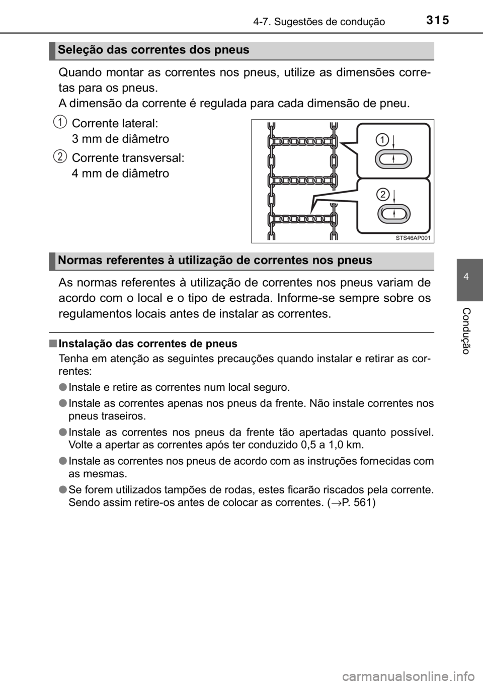 TOYOTA YARIS HATCHBACK 2017  Manual de utilização (in Portuguese) 315������6�X�J�H�V�W�}�H�V��G�H��F�R�Q�G�X�o�m�R
�
�&�R�Q�G�X�o�m�R
�4�X�D�Q�G�R� �P�R�Q�W�D�U� �D�V� �F�R�U�U�H�Q�W�H�V� �Q�R�V� �S�Q�H�X�V�� �X�W�L�O�L�]�H� �D�V� �G�L�P�H�Q�V�}�H�V