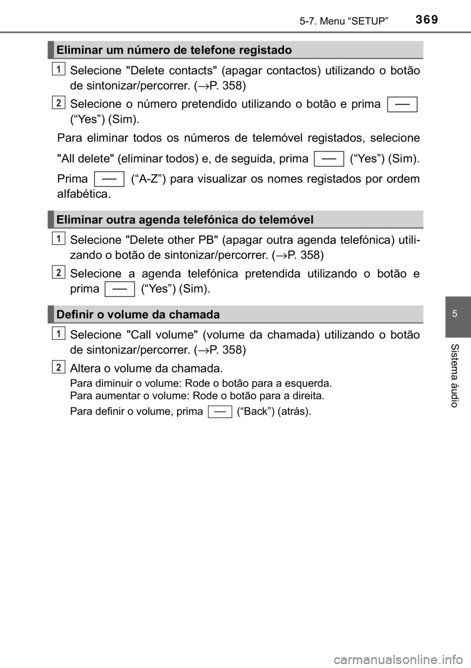 TOYOTA YARIS HATCHBACK 2017  Manual de utilização (in Portuguese) 369������0�H�Q�X��³�6�(�7�8�3�´
�
�6�L�V�W�H�P�D��i�X�G�L�R
�6�H�O�H�F�L�R�Q�H� ���H�O�H�W�H� �F�R�Q�W�D�F�W�V�� ��D�S�D�J�D�U� �F�R�Q�W�D�F�W�R�V�� �X�W�L�O�L�]�D�Q�G�R� �R� �E�