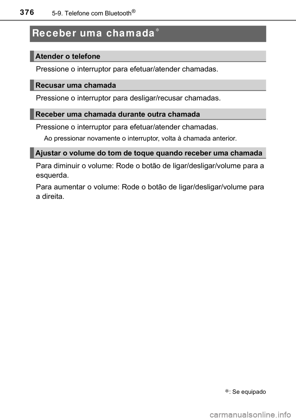 TOYOTA YARIS HATCHBACK 2017  Manual de utilização (in Portuguese) 376������7�H�O�H�I�R�Q�H��F�R�P��%�O�X�H�W�R�R�W�K�Š
Receber uma chamada∗
<00330055004800560056004c005200510048000300520003004c005100570048005500550058005300570052005500030053004400550044000