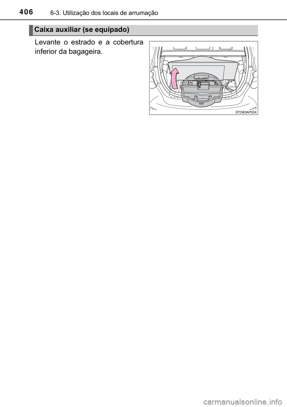 TOYOTA YARIS HATCHBACK 2017  Manual de utilização (in Portuguese) 406������8�W�L�O�L�]�D�o�m�R��G�R�V��O�R�F�D�L�V��G�H��D�U�U�X�P�D�o�m�R
�/�H�Y�D�Q�W�H� �R� �H�V�W�U�D�G�R� �H� �D� �F�R�E�H�U�W�X�U�D
�L�Q�I�H�U�L�R�U��G�D��E�D�J�D�J�H�L�U�D�
�&�D�