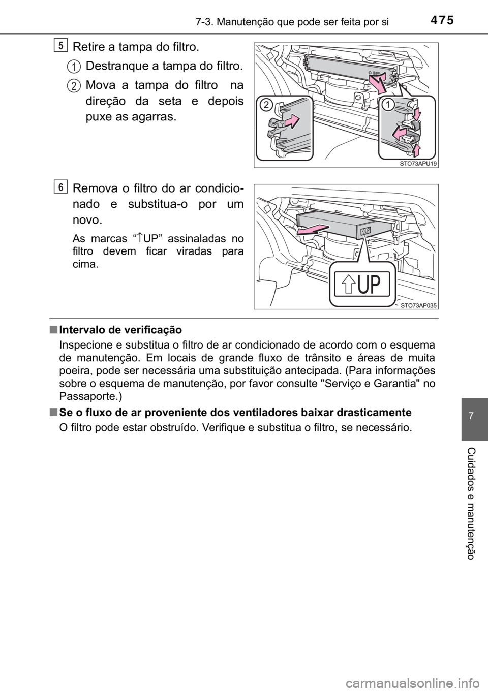 TOYOTA YARIS HATCHBACK 2017  Manual de utilização (in Portuguese) 475������0�D�Q�X�W�H�Q�o�m�R��T�X�H��S�R�G�H��V�H�U��I�H�L�W�D��S�R�U��V�L
�
�&�X�L�G�D�G�R�V��H��P�D�Q�X�W�H�Q�o�m�R
�5�H�W�L�U�H��D��W�D�P�S�D��G�R��I�L�O�W�U�R�
��H�V�W�U�D�Q�T�