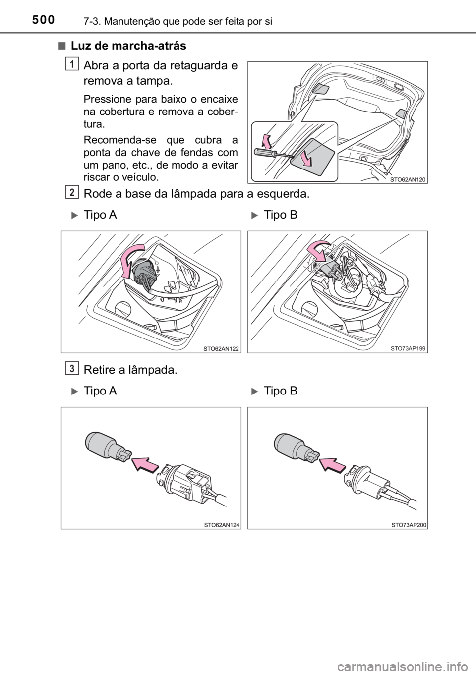TOYOTA YARIS HATCHBACK 2017  Manual de utilização (in Portuguese) 500������0�D�Q�X�W�H�Q�o�m�R��T�X�H��S�R�G�H��V�H�U��I�H�L�W�D��S�R�U��V�L
■�/�X�]��G�H��P�D�U�F�K�D��D�W�U�i�V
�$�E�U�D��D��S�R�U�W�D��G�D��U�H�W�D�J�X�D�U�G�D��H
�U�H�P�R�Y�D��