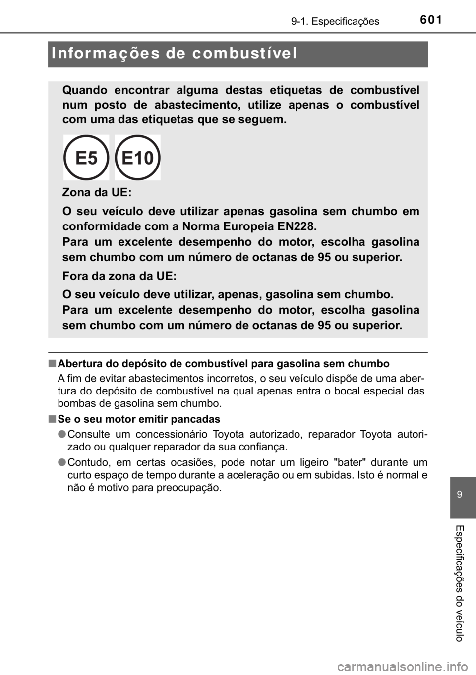 TOYOTA YARIS HATCHBACK 2017  Manual de utilização (in Portuguese) 601������(�V�S�H�F�L�I�L�F�D�o�}�H�V
�
�(�V�S�H�F�L�I�L�F�D�o�}�H�V��G�R��Y�H�t�F�X�O�R
Infor mações de combustível
■<002400450048005500570058005500440003004700520003004700480053007900560