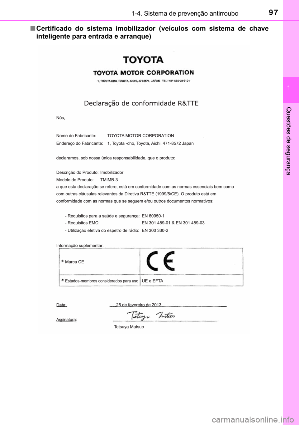 TOYOTA YARIS HATCHBACK 2017  Manual de utilização (in Portuguese) 97������6�L�V�W�H�P�D��G�H��S�U�H�Y�H�Q�o�m�R��D�Q�W�L�U�U�R�X�E�R
�
�4�X�H�V�W�}�H�V��G�H��V�H�J�X�U�D�Q�o�D
■�&�H�U�W�L�I�L�F�D�G�R� �G�R� �V�L�V�W�H�P�D� �L�P�R�E�L�O�L�]�D�G�R�U� 
