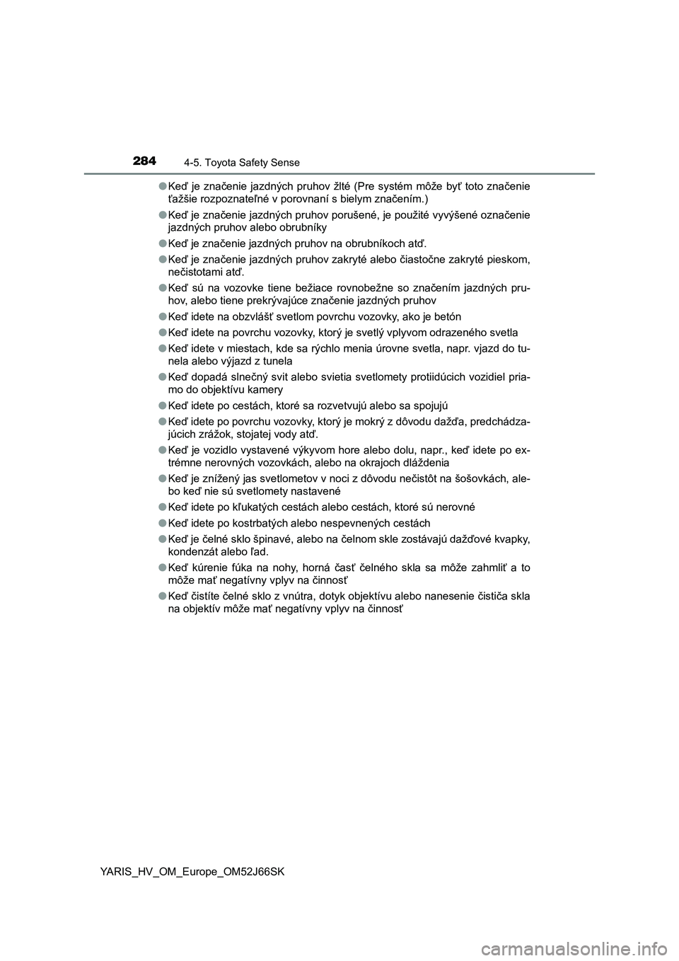 TOYOTA YARIS HATCHBACK 2017 Návod na použitie (in Slovakian) 2844-5. Toyota Safety Sense
YARIS_HV_OM_Europe_OM52J66SK●Keď je značenie jazdných pruhov žlté (Pre systém môže byť toto značenie
<0122004400e500e3004c0048000300550052005d00530052 TOYOTA YARIS HATCHBACK 2017 Návod na použitie (in Slovakian) 2844-5. Toyota Safety Sense
YARIS_HV_OM_Europe_OM52J66SK●Keď je značenie jazdných pruhov žlté (Pre systém môže byť toto značenie
<0122004400e500e3004c0048000300550052005d00530052