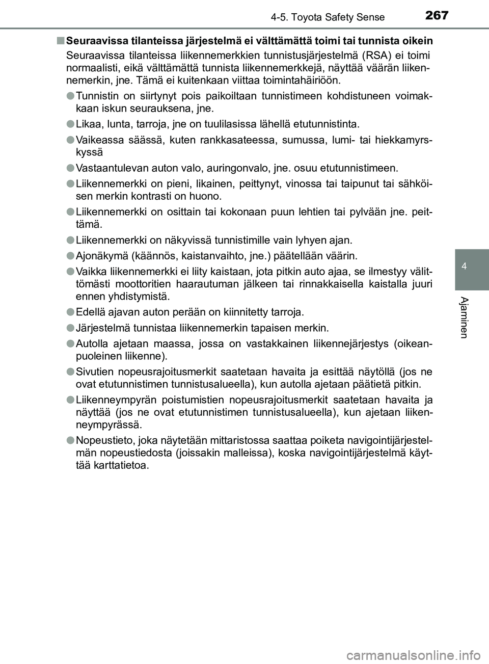 TOYOTA YARIS HATCHBACK 2017 Omistajan Käsikirja (in Finnish) 2674-5. Toyota Safety Sense
4
Ajaminen
YARIS_HV_OM_Europe_OM52J66FIn
Seuraavissa tilanteissa järjestelmä ei välttämättä toimi tai tunnista oikein
Seuraavissa tilanteissa liikennemerkkien tunnist TOYOTA YARIS HATCHBACK 2017 Omistajan Käsikirja (in Finnish) 2674-5. Toyota Safety Sense
4
Ajaminen
YARIS_HV_OM_Europe_OM52J66FIn
Seuraavissa tilanteissa järjestelmä ei välttämättä toimi tai tunnista oikein
Seuraavissa tilanteissa liikennemerkkien tunnist
