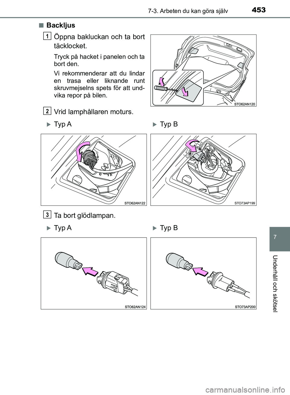 TOYOTA YARIS HATCHBACK 2017 Bruksanvisningar (in Swedish) 4537-3. Arbeten du kan göra själv
7
Underhåll och skötsel
YARIS_HV_OM_Europe_OM52J66SEn
Backljus
Öppna bakluckan och ta bort
täcklocket.
Tryck på hacket i panelen och ta
bort den.
Vi rekommende TOYOTA YARIS HATCHBACK 2017 Bruksanvisningar (in Swedish) 4537-3. Arbeten du kan göra själv
7
Underhåll och skötsel
YARIS_HV_OM_Europe_OM52J66SEn
Backljus
Öppna bakluckan och ta bort
täcklocket.
Tryck på hacket i panelen och ta
bort den.
Vi rekommende