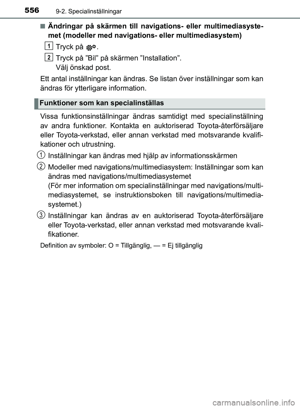 TOYOTA YARIS HATCHBACK 2017 Bruksanvisningar (in Swedish) 5569-2. Specialinställningar
YARIS_HV_OM_Europe_OM52J66SEn
Ändringar på skärmen till navigations- eller multimediasyste-
met (modeller med navigations
- eller multimediasystem)
Tryck på .
Tryck TOYOTA YARIS HATCHBACK 2017 Bruksanvisningar (in Swedish) 5569-2. Specialinställningar
YARIS_HV_OM_Europe_OM52J66SEn
Ändringar på skärmen till navigations- eller multimediasyste-
met (modeller med navigations
- eller multimediasystem)
Tryck på .
Tryck