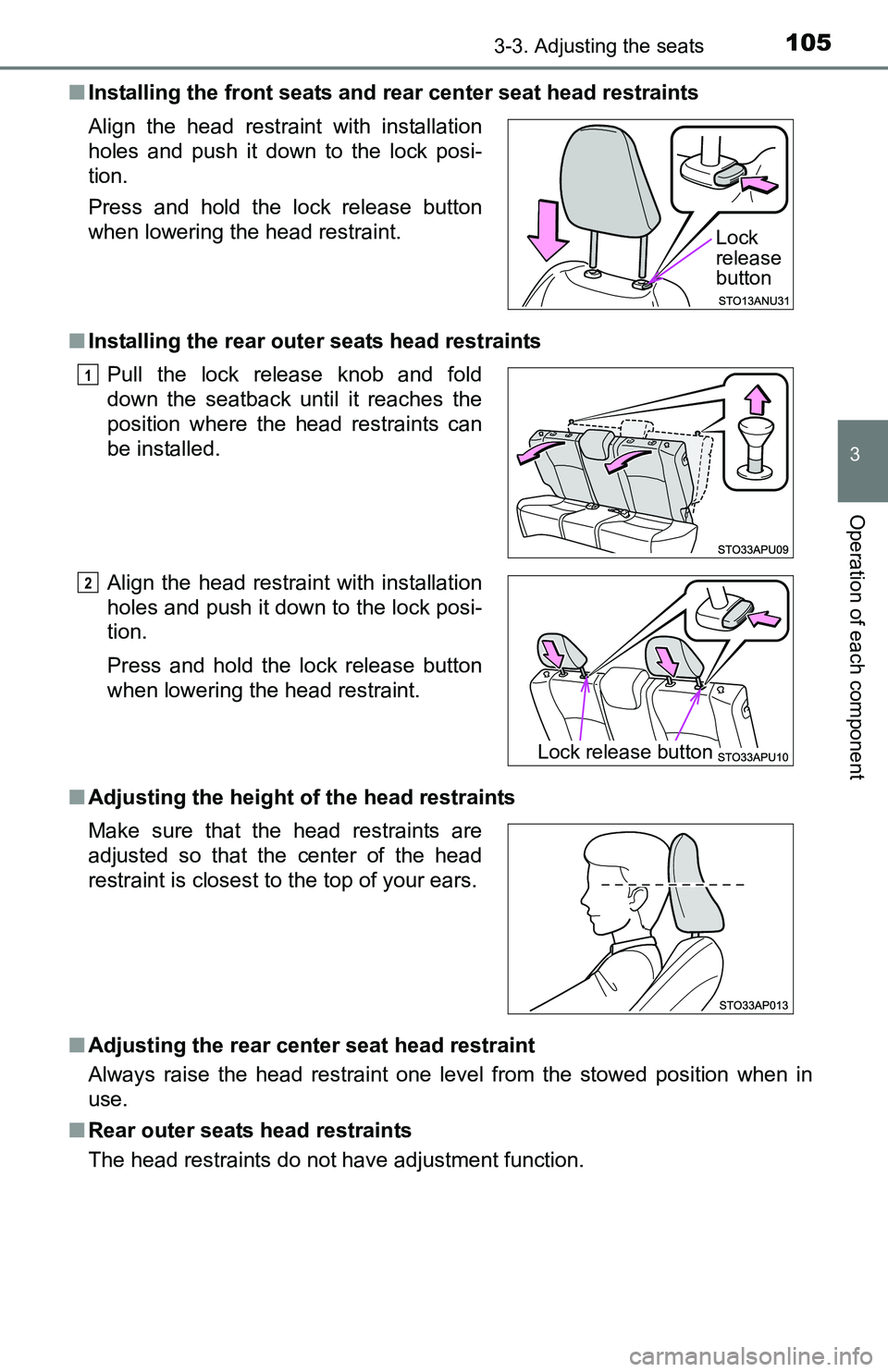 TOYOTA YARIS HATCHBACK 2016 Owners Manual 1053-3. Adjusting the seats
3
Operation of each component
■Installing the front seats and r ear center seat head restraints
■ Installing the rear outer seats head restraints
■ Adjusting the heig TOYOTA YARIS HATCHBACK 2016 Owners Manual 1053-3. Adjusting the seats
3
Operation of each component
■Installing the front seats and r ear center seat head restraints
■ Installing the rear outer seats head restraints
■ Adjusting the heig