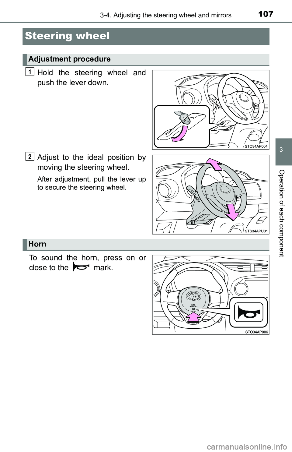 TOYOTA YARIS HATCHBACK 2016  Owners Manual 1073-4. Adjusting the steering wheel and mirrors
3
Operation of each component
Steering wheel
Hold the steering wheel and
push the lever down.
Adjust to the ideal position by
moving the steering wheel