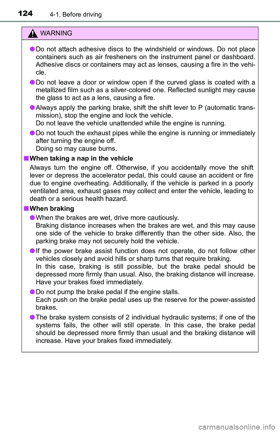 TOYOTA YARIS HATCHBACK 2016 Owners Manual 1244-1. Before driving
WARNING
●Do not attach adhesive discs to the windshield or windows. Do not place
containers such as air fresheners on the instrument panel or dashboard.
Adhesive discs or cont TOYOTA YARIS HATCHBACK 2016 Owners Manual 1244-1. Before driving
WARNING
●Do not attach adhesive discs to the windshield or windows. Do not place
containers such as air fresheners on the instrument panel or dashboard.
Adhesive discs or cont