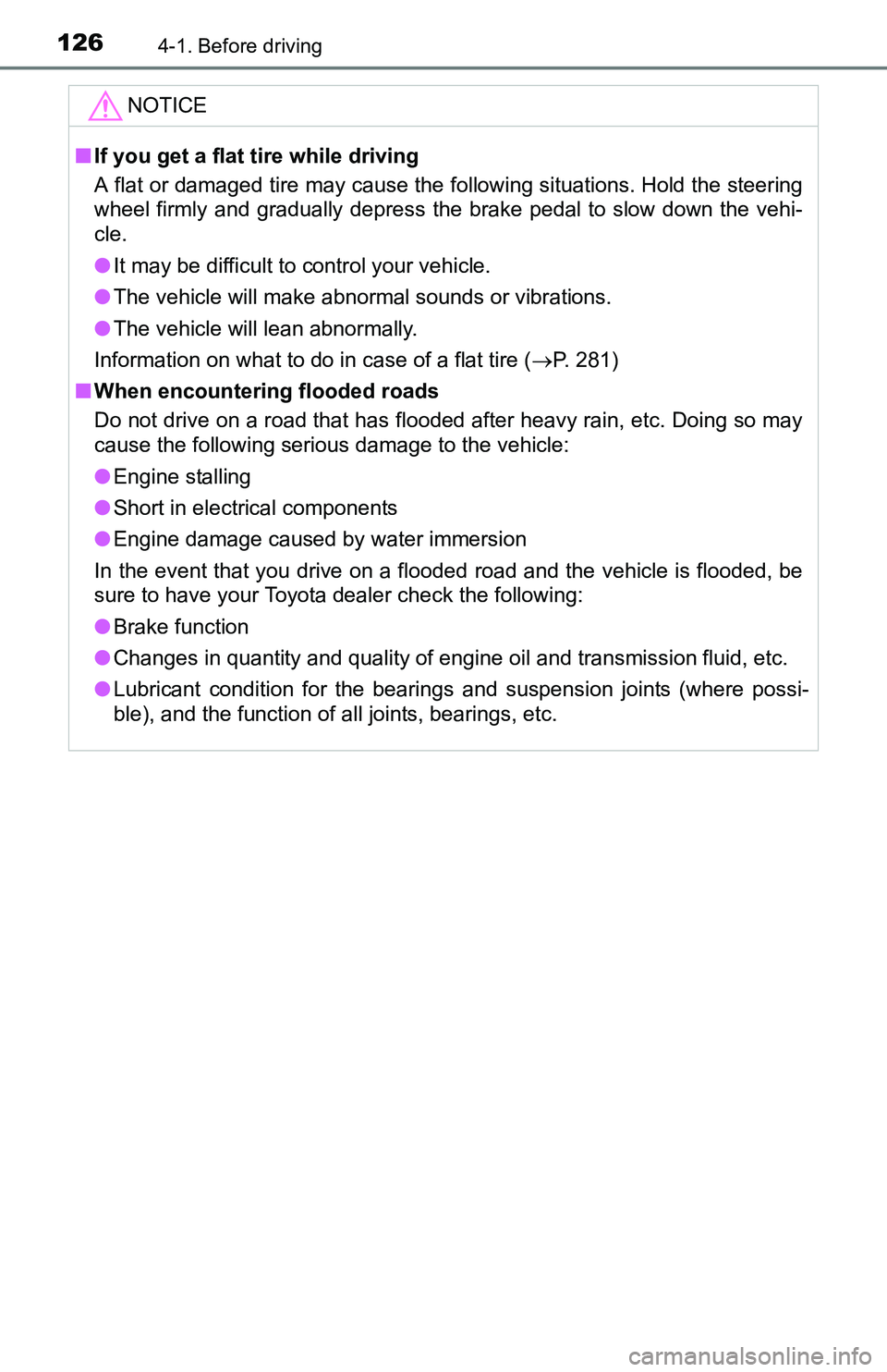 TOYOTA YARIS HATCHBACK 2016 Owners Manual 1264-1. Before driving
NOTICE
■If you get a flat tire while driving
A flat or damaged tire may cause the following situations. Hold the steering
wheel firmly and gradually depress the brake pedal t TOYOTA YARIS HATCHBACK 2016 Owners Manual 1264-1. Before driving
NOTICE
■If you get a flat tire while driving
A flat or damaged tire may cause the following situations. Hold the steering
wheel firmly and gradually depress the brake pedal t