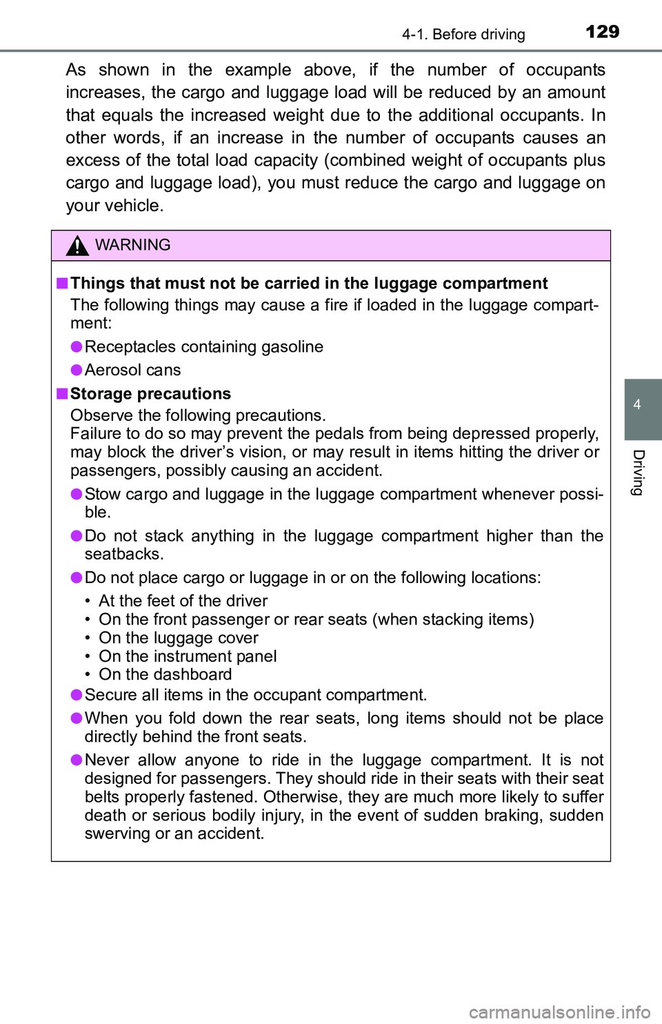 TOYOTA YARIS HATCHBACK 2016 Owners Manual 1294-1. Before driving
4
Driving
As shown in the example above, if the number of occupants
increases, the cargo and luggage load will be reduced by an amount
that equals the increased weight du e to t TOYOTA YARIS HATCHBACK 2016 Owners Manual 1294-1. Before driving
4
Driving
As shown in the example above, if the number of occupants
increases, the cargo and luggage load will be reduced by an amount
that equals the increased weight du e to t