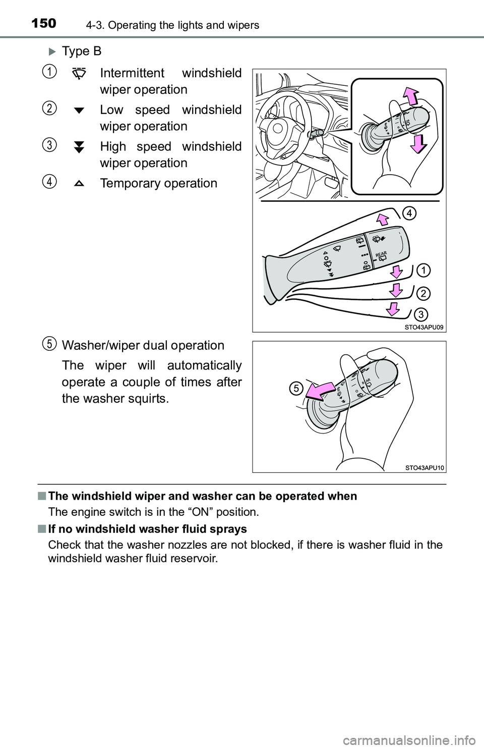 TOYOTA YARIS HATCHBACK 2016 Owners Manual 1504-3. Operating the lights and wipers
Ty p e BIntermittent windshield
wiper operation
Low speed windshield
wiper operation
High speed windshield
wiper operation
Temporary operation
Washer/wiper TOYOTA YARIS HATCHBACK 2016 Owners Manual 1504-3. Operating the lights and wipers
Ty p e BIntermittent windshield
wiper operation
Low speed windshield
wiper operation
High speed windshield
wiper operation
Temporary operation
Washer/wiper