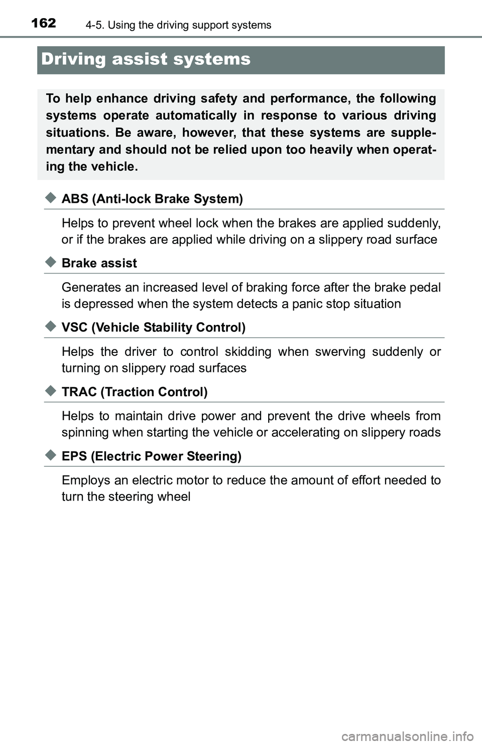 TOYOTA YARIS HATCHBACK 2016  Owners Manual 1624-5. Using the driving support systems
Driving assist systems
◆ABS (Anti-lock Brake System)
Helps to prevent wheel lock when the brakes are applied suddenly,
or if the brakes are applied while dr