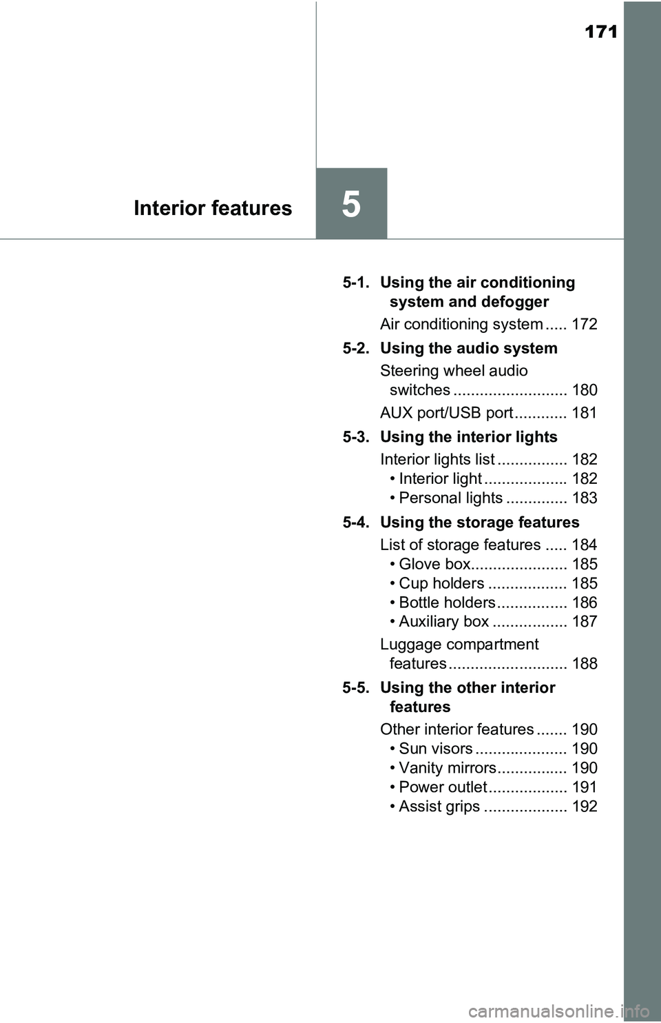 TOYOTA YARIS HATCHBACK 2016 Owners Manual 171
5Interior features
5-1. Using the air conditioning system and defogger
Air conditioning system ..... 172
5-2. Using the audio system Steering wheel audio switches .......................... 180
AU TOYOTA YARIS HATCHBACK 2016 Owners Manual 171
5Interior features
5-1. Using the air conditioning system and defogger
Air conditioning system ..... 172
5-2. Using the audio system Steering wheel audio switches .......................... 180
AU