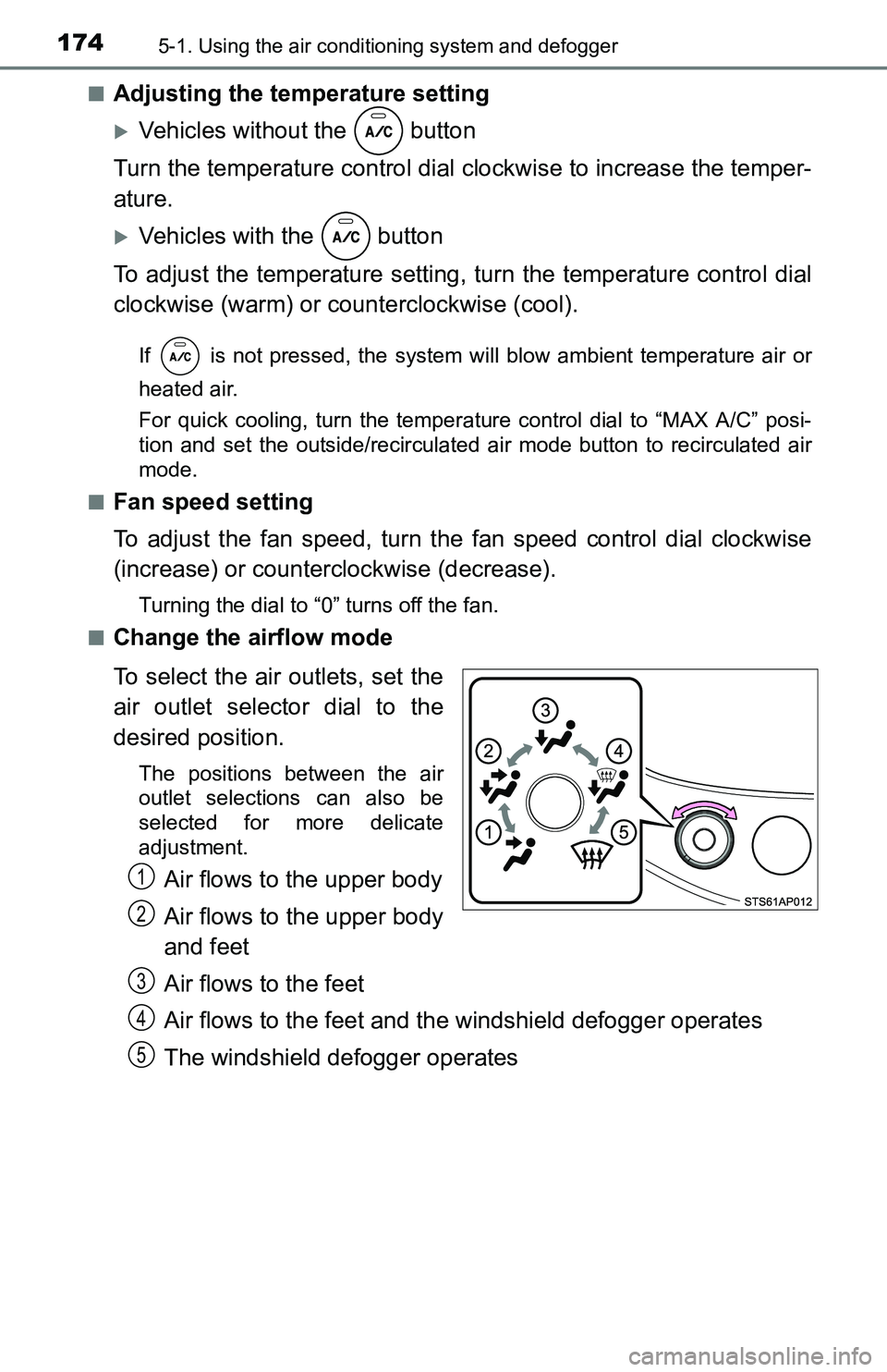 TOYOTA YARIS HATCHBACK 2016 Owners Manual 1745-1. Using the air conditioning system and defogger
■Adjusting the temperature setting
Vehicles without the button
Turn the temperature control dial clockwise to increase the temper-
ature.
TOYOTA YARIS HATCHBACK 2016 Owners Manual 1745-1. Using the air conditioning system and defogger
■Adjusting the temperature setting
Vehicles without the button
Turn the temperature control dial clockwise to increase the temper-
ature.