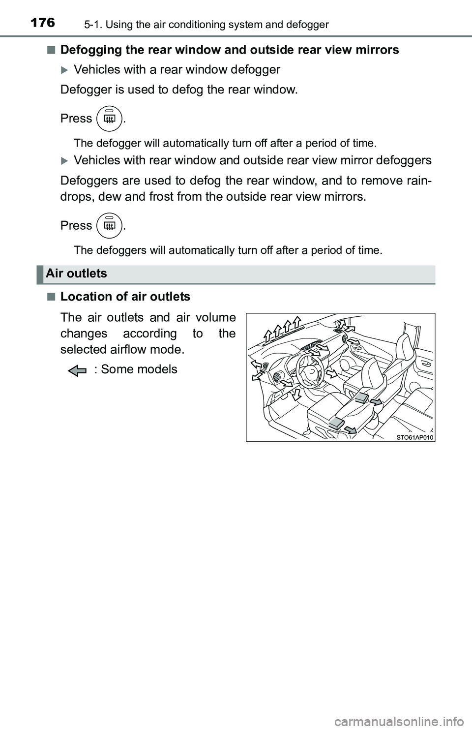 TOYOTA YARIS HATCHBACK 2016 Owners Manual 1765-1. Using the air conditioning system and defogger
■Defogging the rear window and outside rear view mirrors
Vehicles with a rear window defogger
Defogger is used to defog the rear window.
Pre TOYOTA YARIS HATCHBACK 2016 Owners Manual 1765-1. Using the air conditioning system and defogger
■Defogging the rear window and outside rear view mirrors
Vehicles with a rear window defogger
Defogger is used to defog the rear window.
Pre