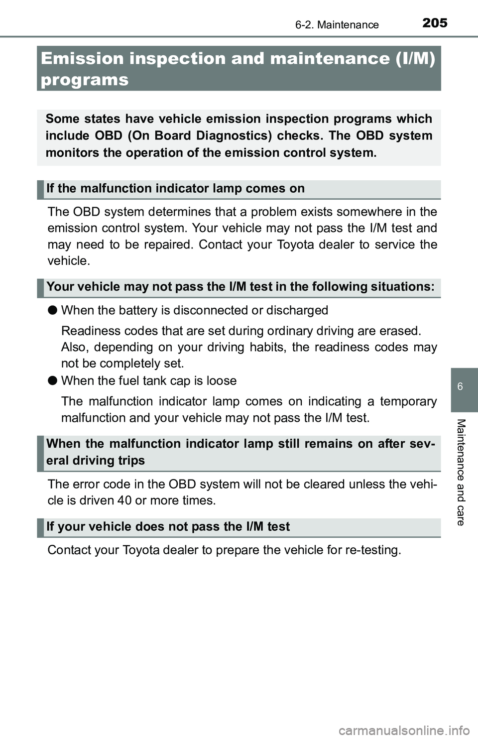 TOYOTA YARIS HATCHBACK 2016 Owners Manual 2056-2. Maintenance
6
Maintenance and care
Emission inspection and maintenance (I/M)
programs
The OBD system determines that a problem exists somewhere in the
emission control system. Your vehicl e m TOYOTA YARIS HATCHBACK 2016 Owners Manual 2056-2. Maintenance
6
Maintenance and care
Emission inspection and maintenance (I/M)
programs
The OBD system determines that a problem exists somewhere in the
emission control system. Your vehicl e m