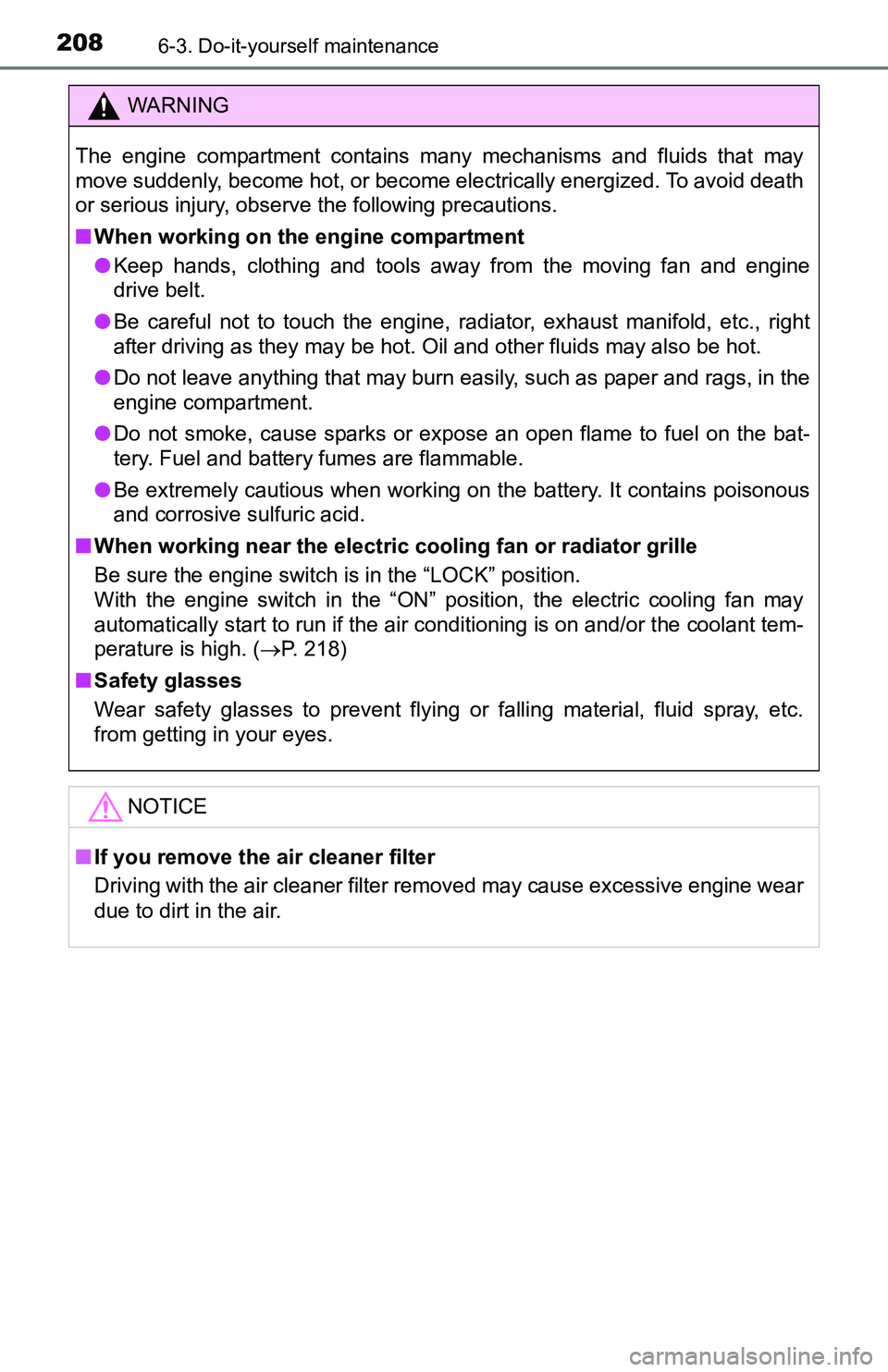 TOYOTA YARIS HATCHBACK 2016 Owners Manual 2086-3. Do-it-yourself maintenance
WARNING
The engine compartment contains many mechanisms and fluids that may
move suddenly, become hot, or become electrically energized. To avoid death
or serious in TOYOTA YARIS HATCHBACK 2016 Owners Manual 2086-3. Do-it-yourself maintenance
WARNING
The engine compartment contains many mechanisms and fluids that may
move suddenly, become hot, or become electrically energized. To avoid death
or serious in