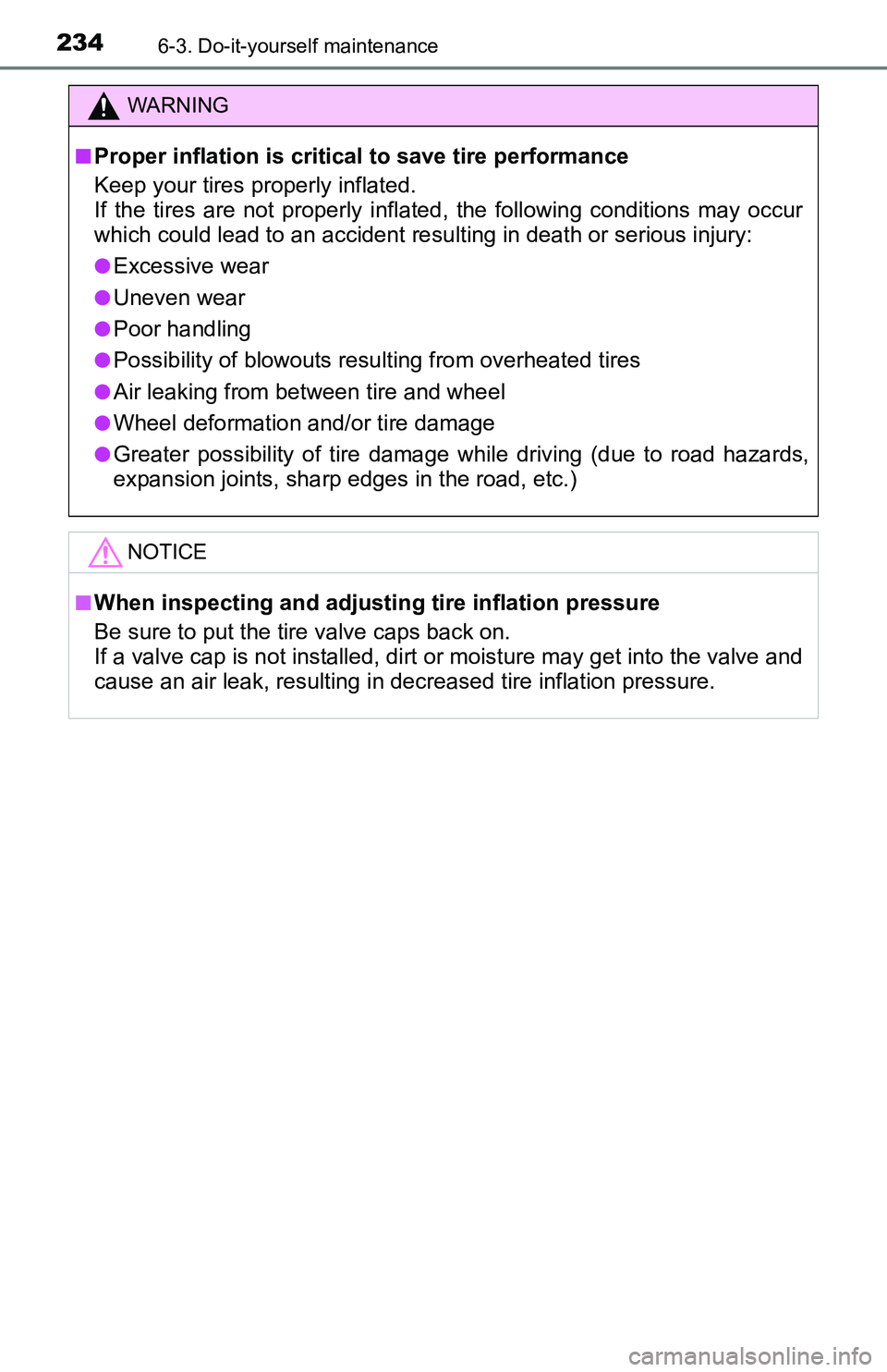 TOYOTA YARIS HATCHBACK 2016  Owners Manual 2346-3. Do-it-yourself maintenance
WARNING
■Proper inflation is critical to save tire performance
Keep your tires properly inflated. 
If the tires are not properly inflated, the following conditions