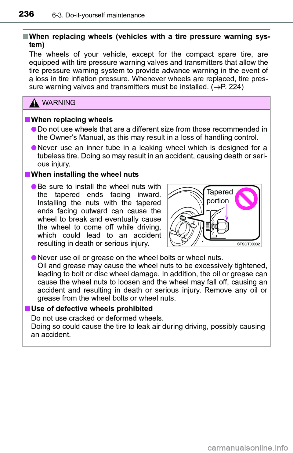 TOYOTA YARIS HATCHBACK 2016  Owners Manual 2366-3. Do-it-yourself maintenance
■When replacing wheels (vehicles with a tire pressure warning sys-
tem)
The wheels of your vehicle, except for the compact spare tire, are
equipped with tire press