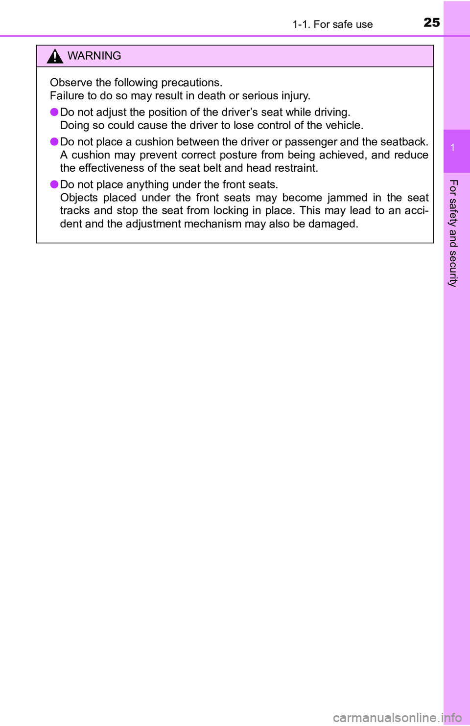 TOYOTA YARIS HATCHBACK 2016 Owners Manual 251-1. For safe use
1
For safety and security
WARNING
Observe the following precautions.
Failure to do so may result in death or serious injury.
●Do not adjust the position of the driver’s seat wh TOYOTA YARIS HATCHBACK 2016 Owners Manual 251-1. For safe use
1
For safety and security
WARNING
Observe the following precautions.
Failure to do so may result in death or serious injury.
●Do not adjust the position of the driver’s seat wh